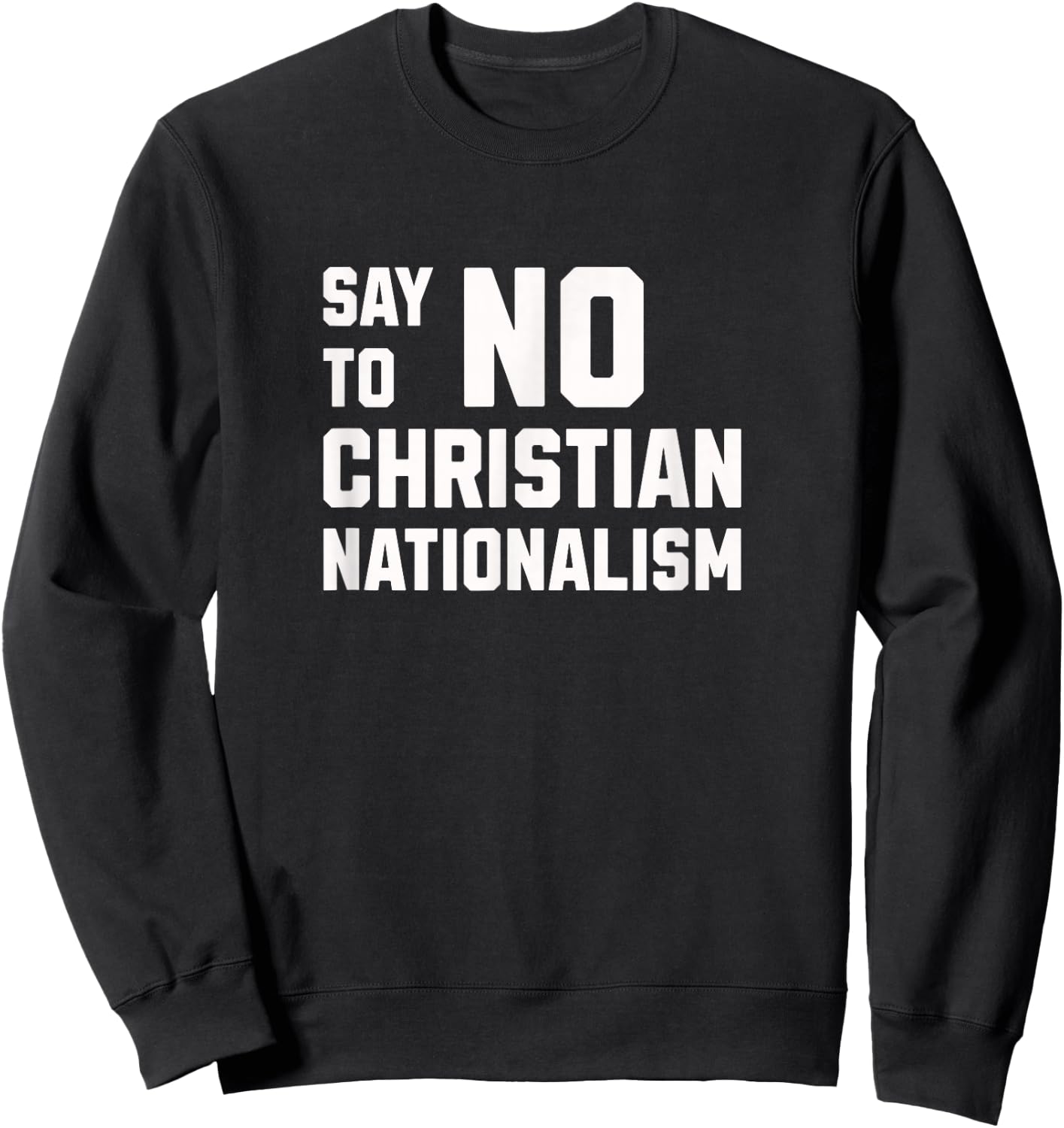 Say No To Christian Nationalism Graphic Sweatshirt - Sweatshirt | Black