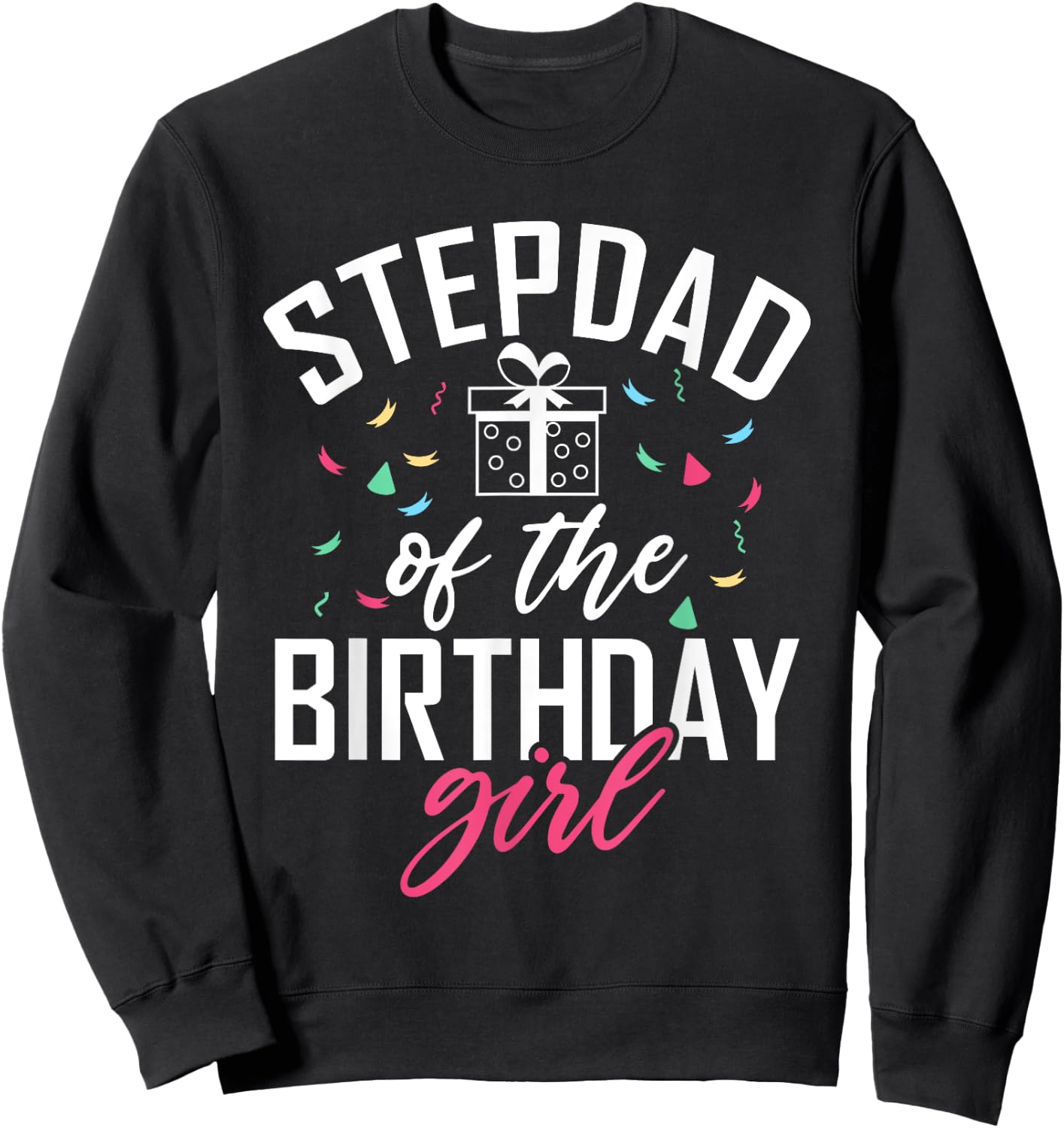 Stepdad of the Birthday Girl Stepdaughter Stepfather Sweatshirt - Sweatshirt | Black