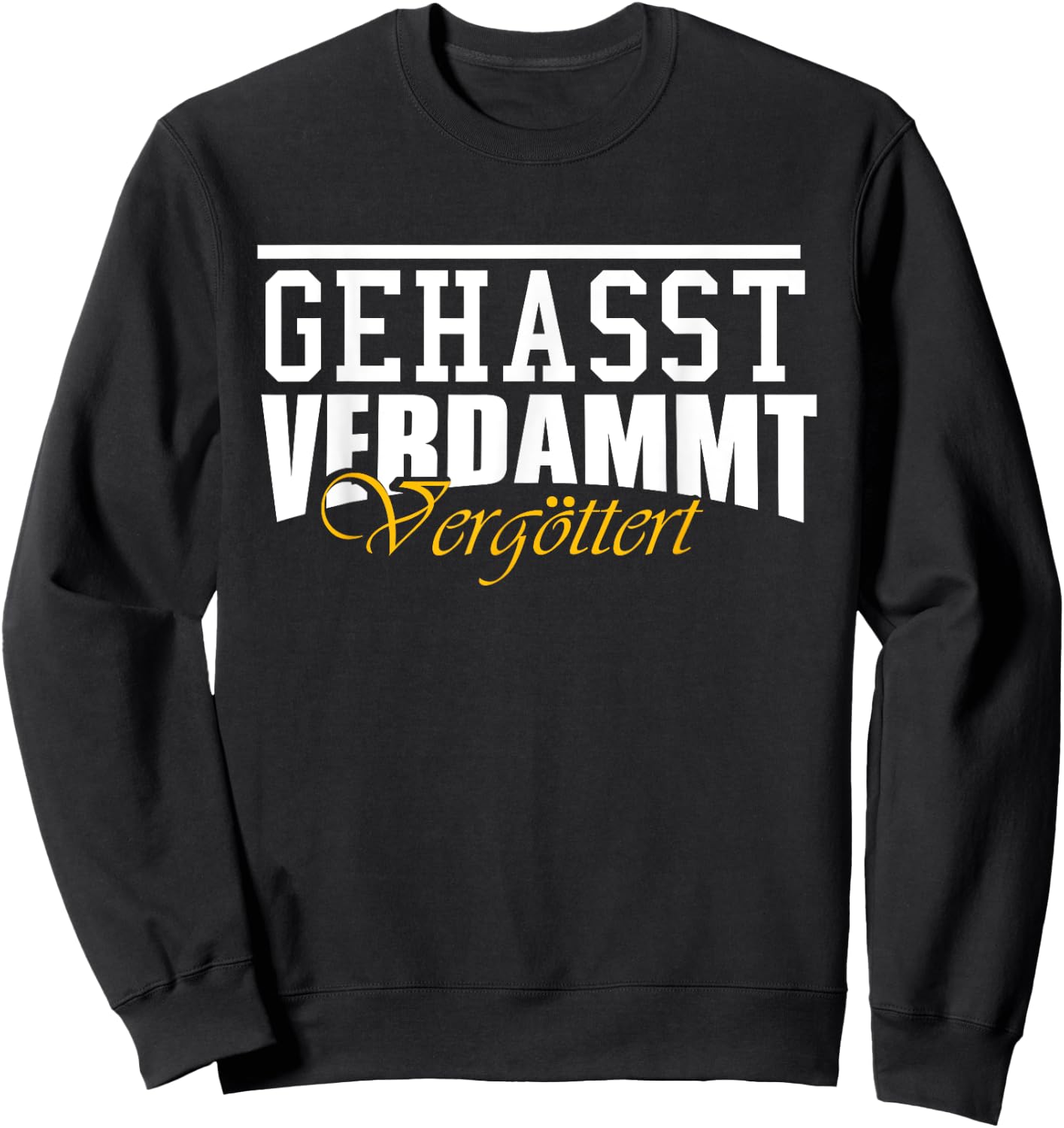 Geasst, Verdammt, Vergöttert , black Sweatshirt - Sweatshirt | Black