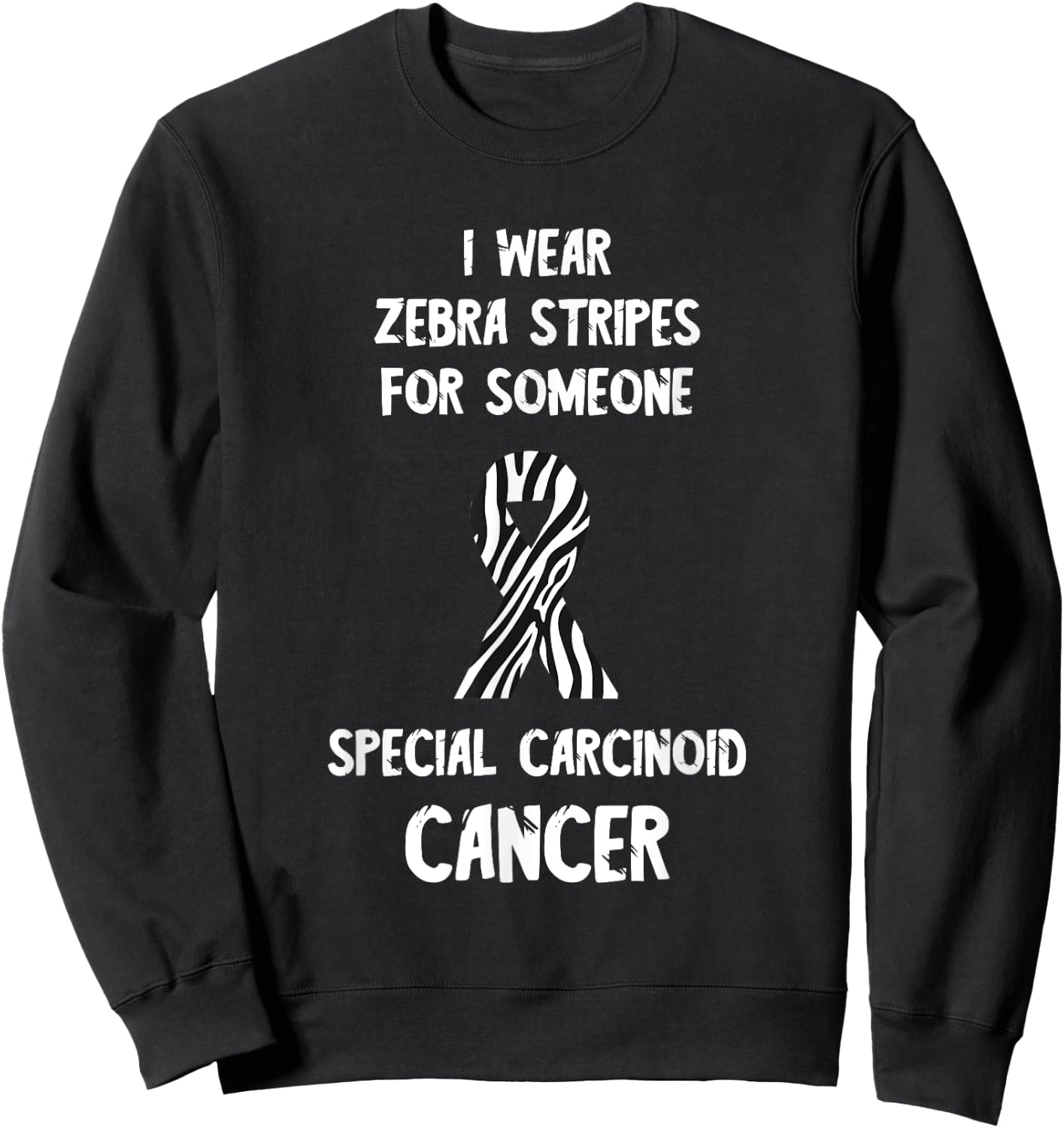 Carcinoid Cancer Awareness Zebra Stripes Neuroendocrine Sweatshirt - Sweatshirt | Black