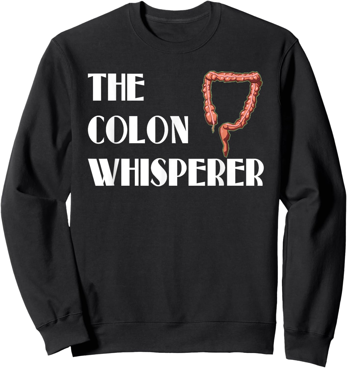 Colon Whisperer Gastroenterologist Proctologist Gift Sweatshirt - Sweatshirt | Black