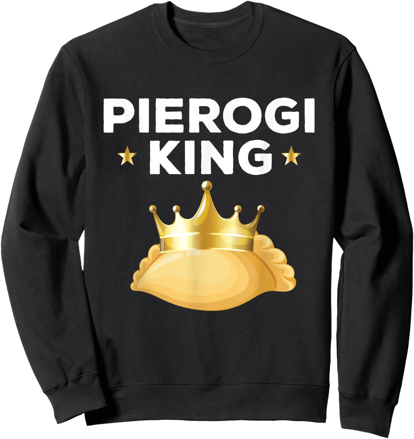 Funny Pirogies King Poland Traditional Foods Men Sweatshirt - Sweatshirt | Black