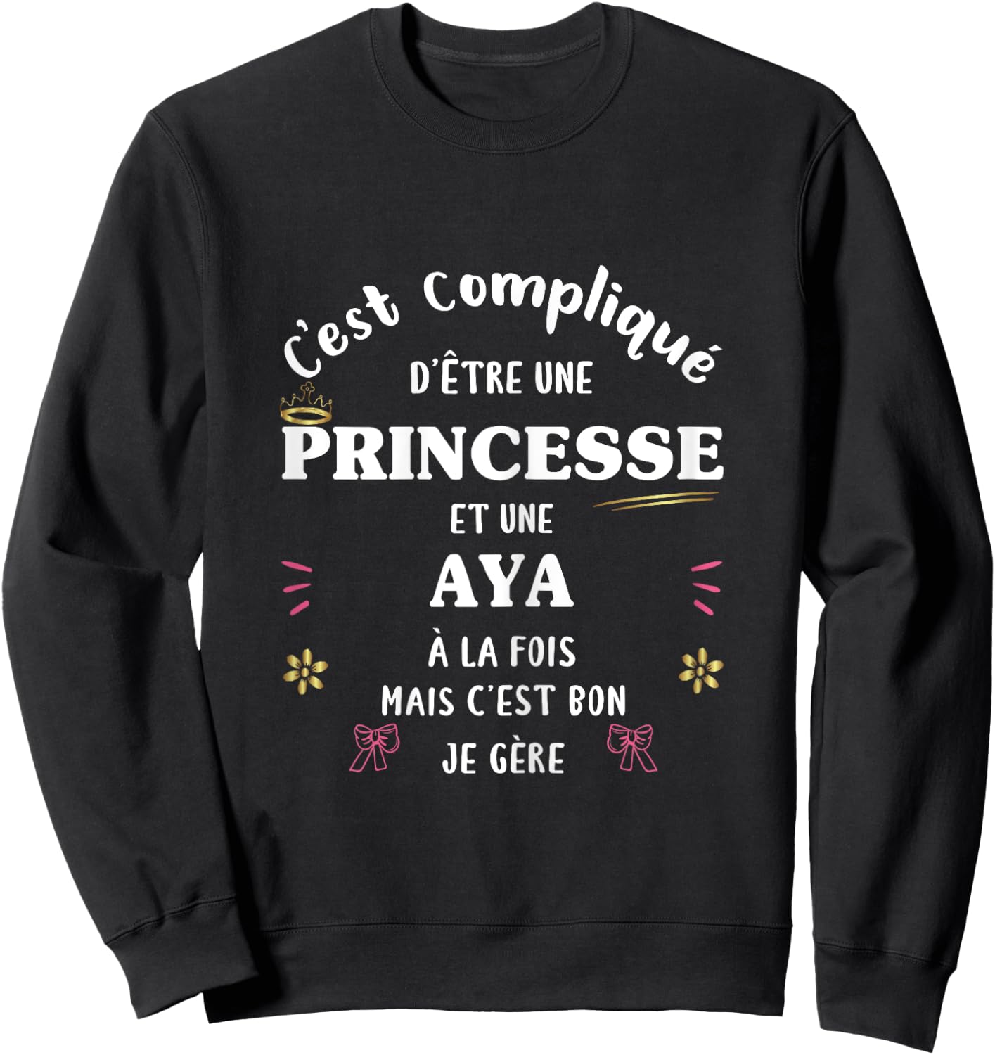 Femme Princesse Humour Cadeau Personnalisé Prénom Aya Sweatshirt - Sweatshirt | Black