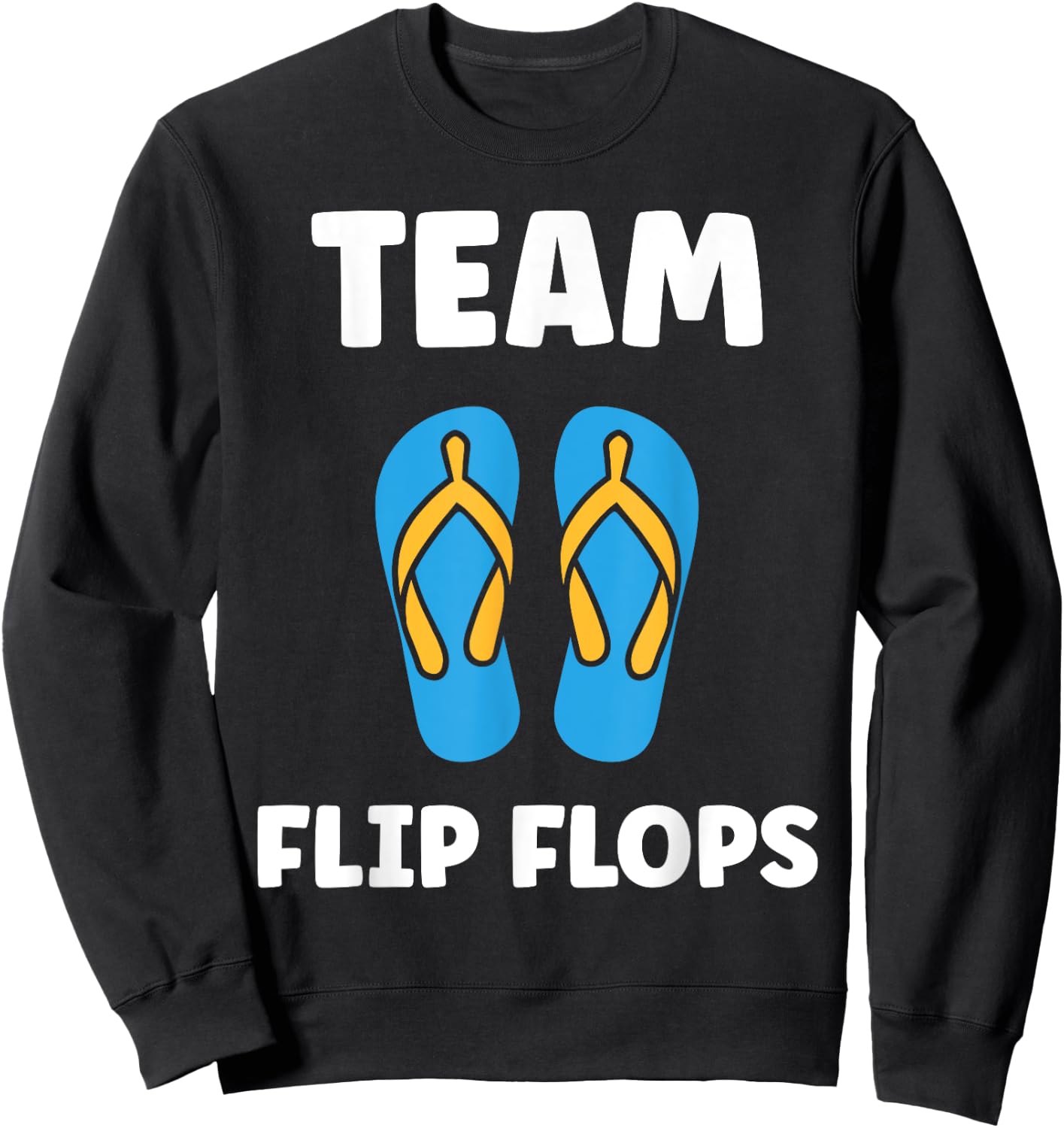 Quote flip flops minimalist humor simple team flip flops Sweatshirt - Sweatshirt | Black