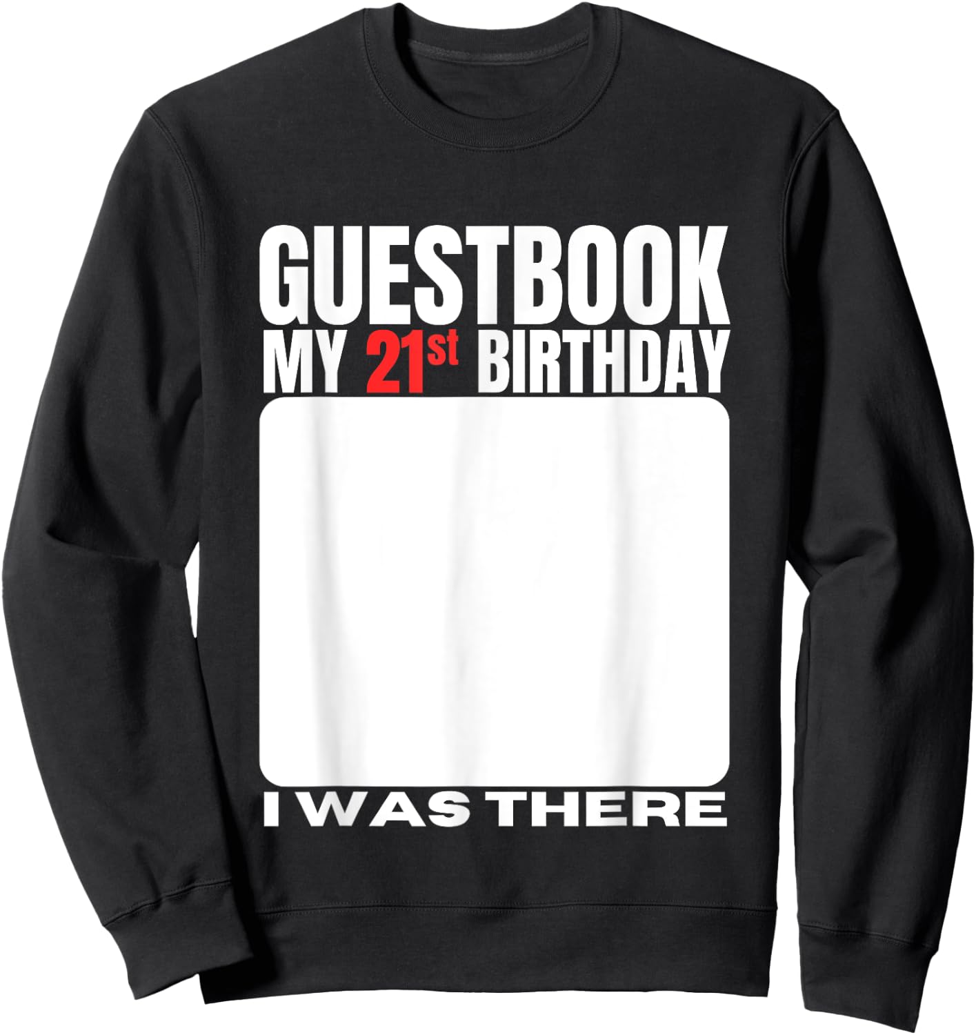 My 21st Birthday Guestbook 21 Years Birthday Party Sign My Sweatshirt - Sweatshirt | Black