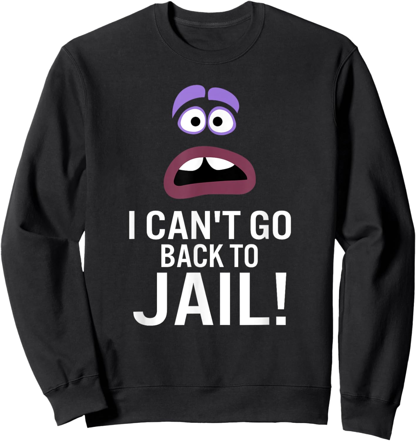 I Can't Go Back To Jail Sweatshirt - Sweatshirt | Black