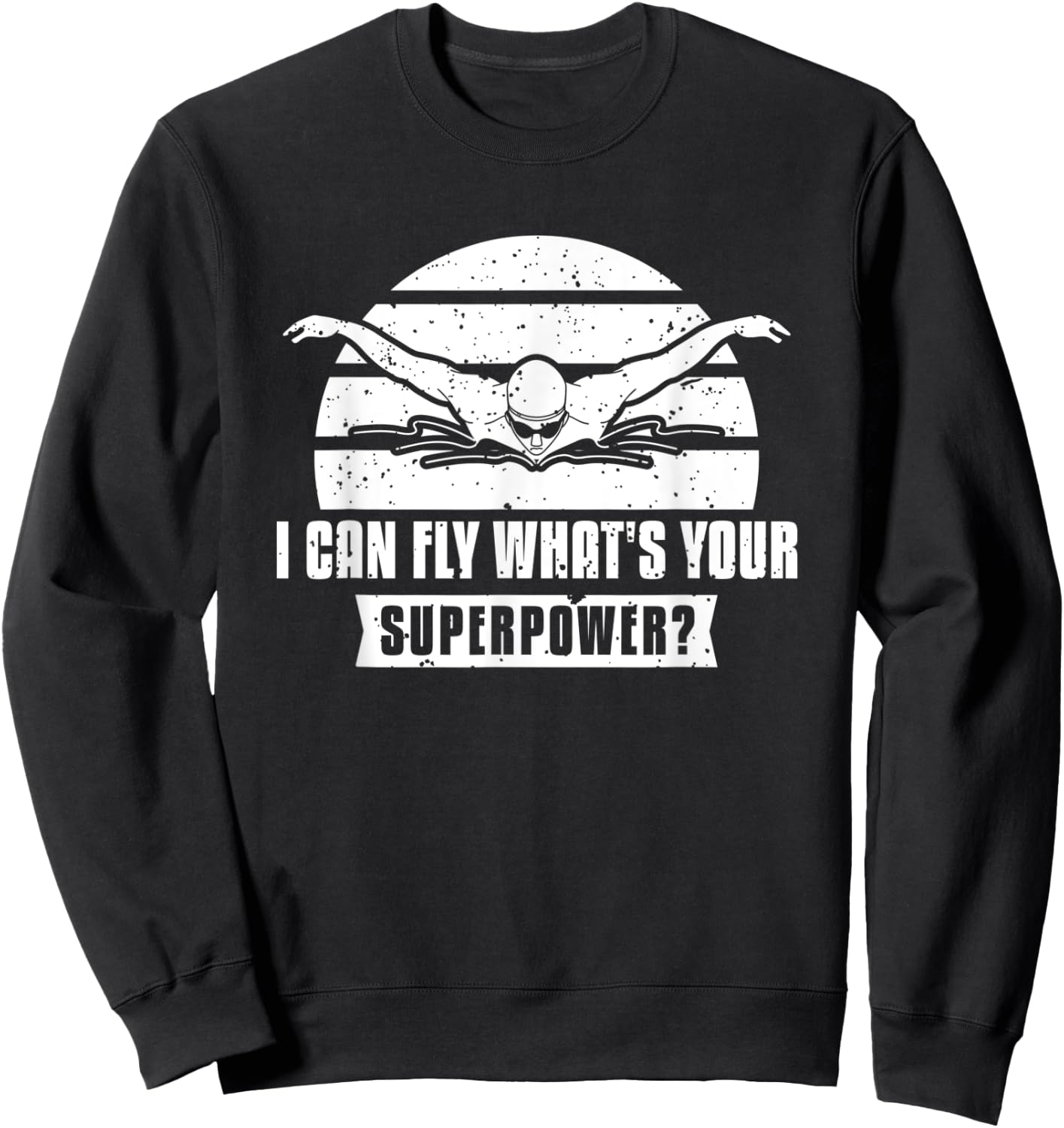 I Can Fly What's Your Superpower? Swimmer Sweatshirt - Sweatshirt | Black