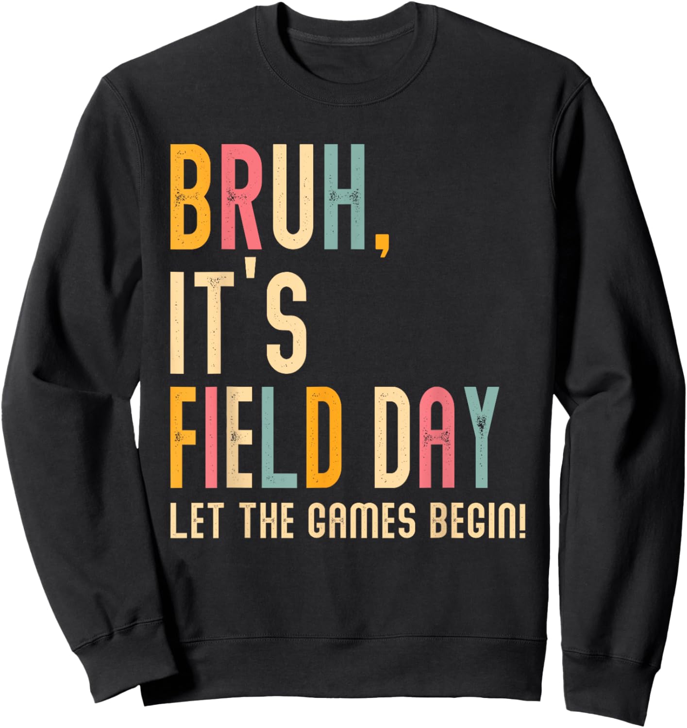Bruh It's Field Day Let The Games Begin Field Trip Fun Day Sweatshirt - Sweatshirt | Black