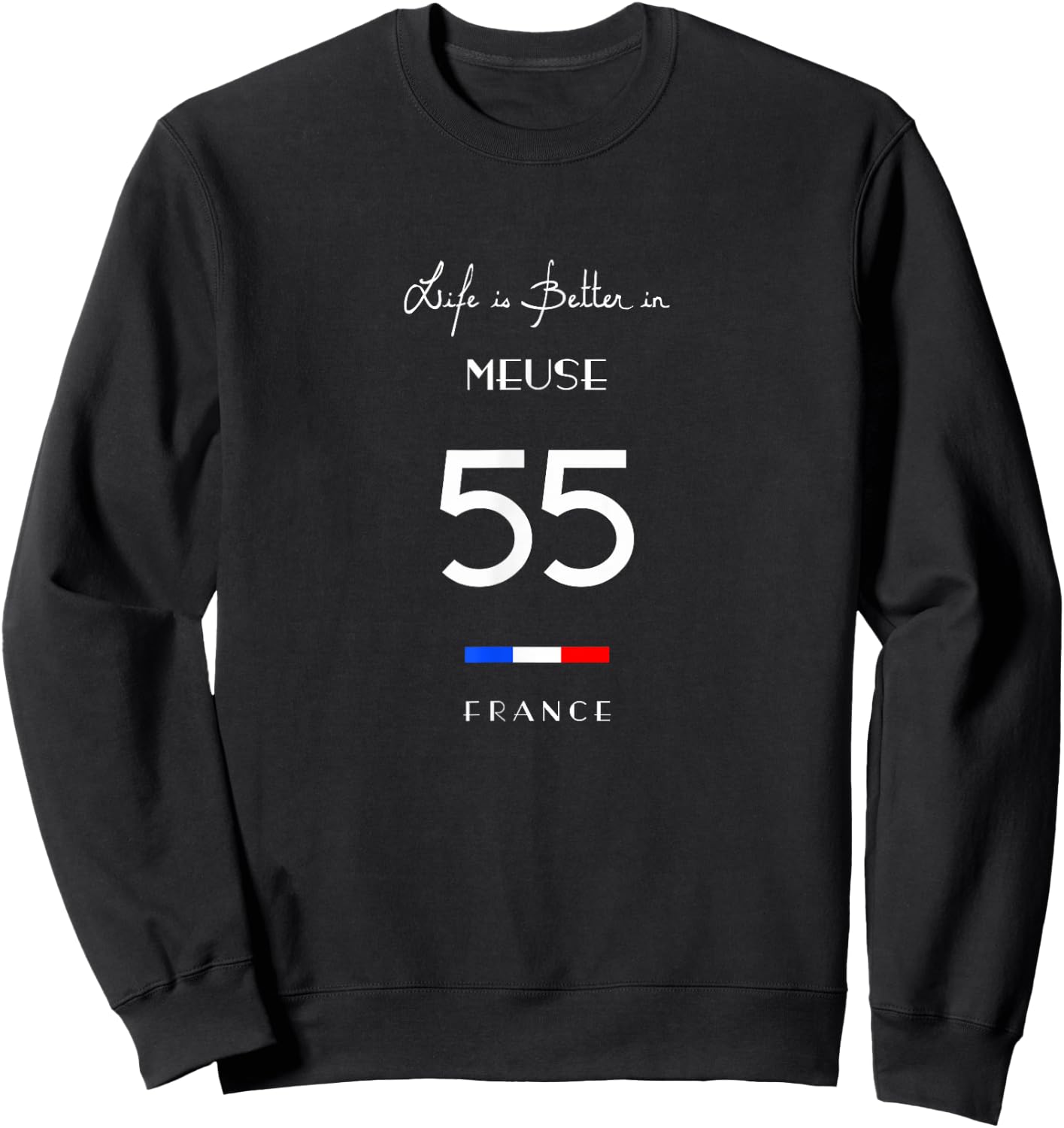 Life is better at MEUSE Number 55 Lorraine Grand Est France , Black, S Sweatshirt - Sweatshirt | Black