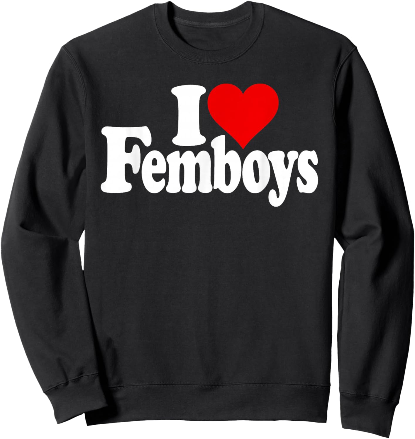 I Love Heart Feminine Men Boys Male Fun Teez , black Sweatshirt - Sweatshirt | Black