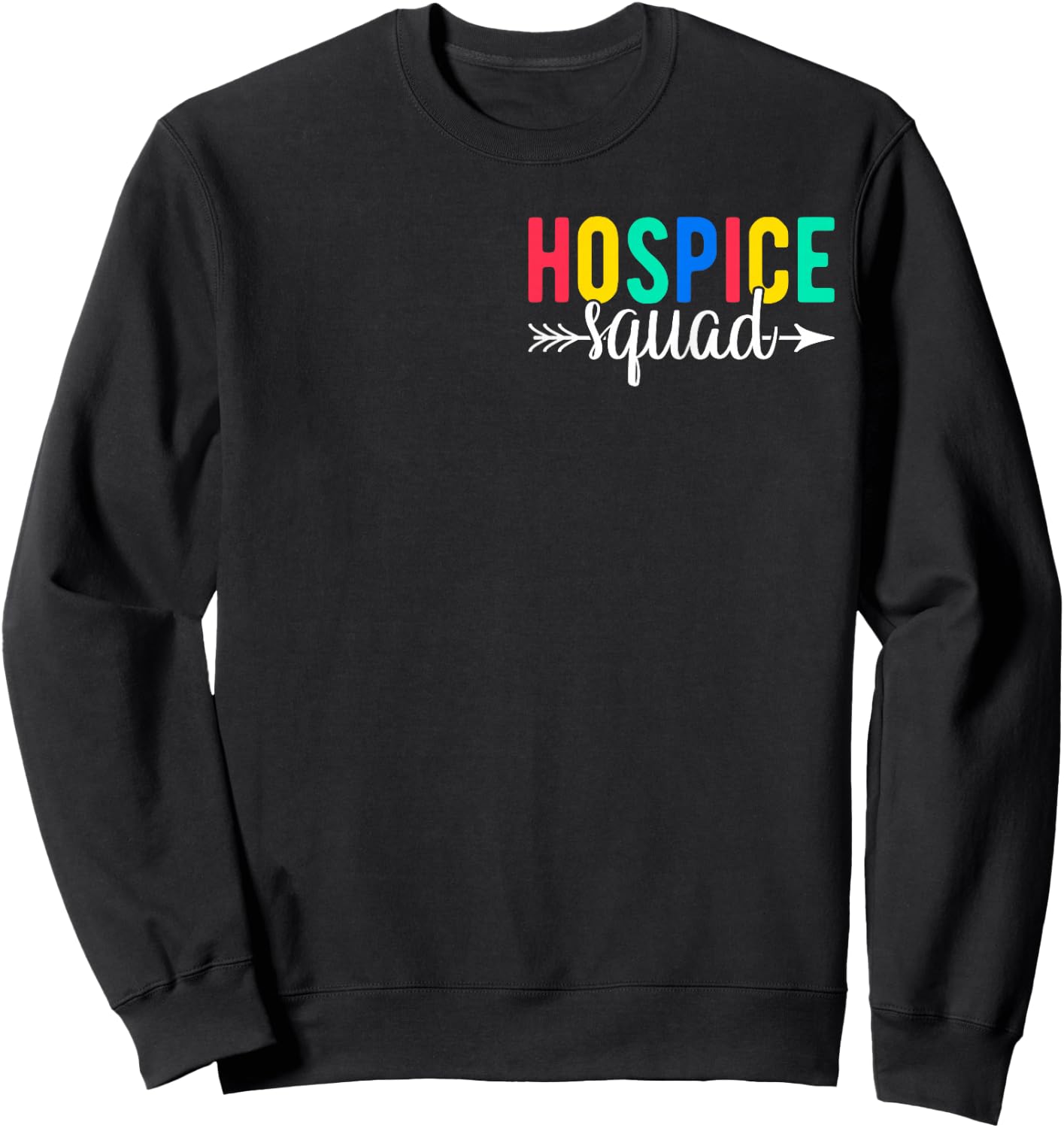 Hospice Nurse Hospice Squad Sweatshirt - Sweatshirt | Black