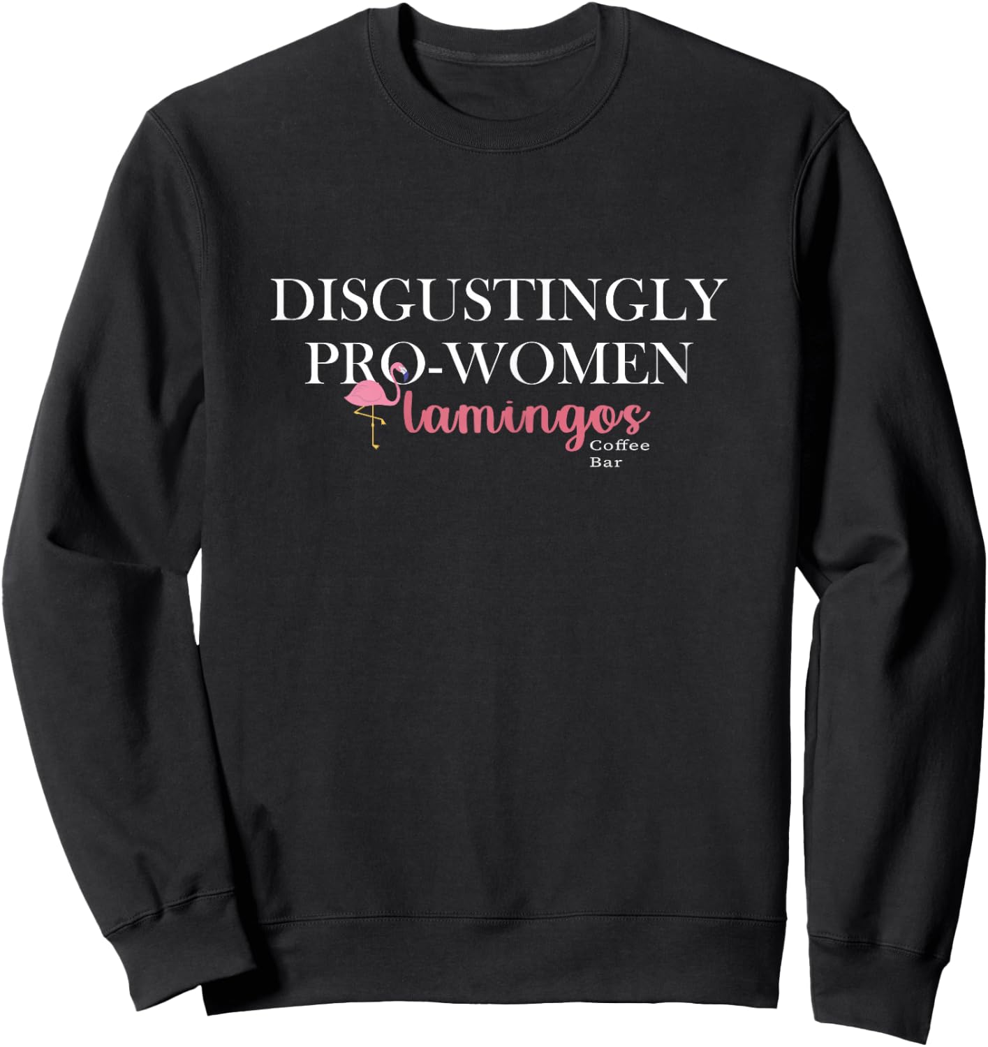 Disgustingly Pro-Women - Vintage Feminist Coffee Lover women Sweatshirt - Sweatshirt | Black