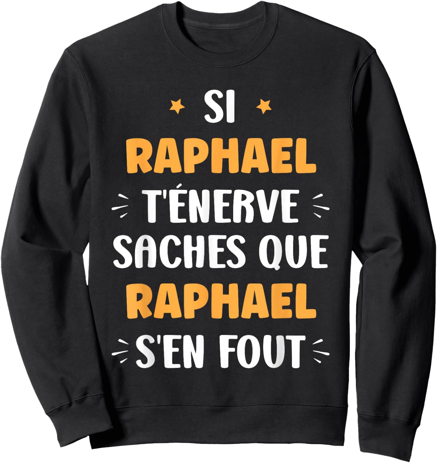Name Si Raphael t'énerve Humour Name Raphael , Black, S Sweatshirt - Sweatshirt | Black