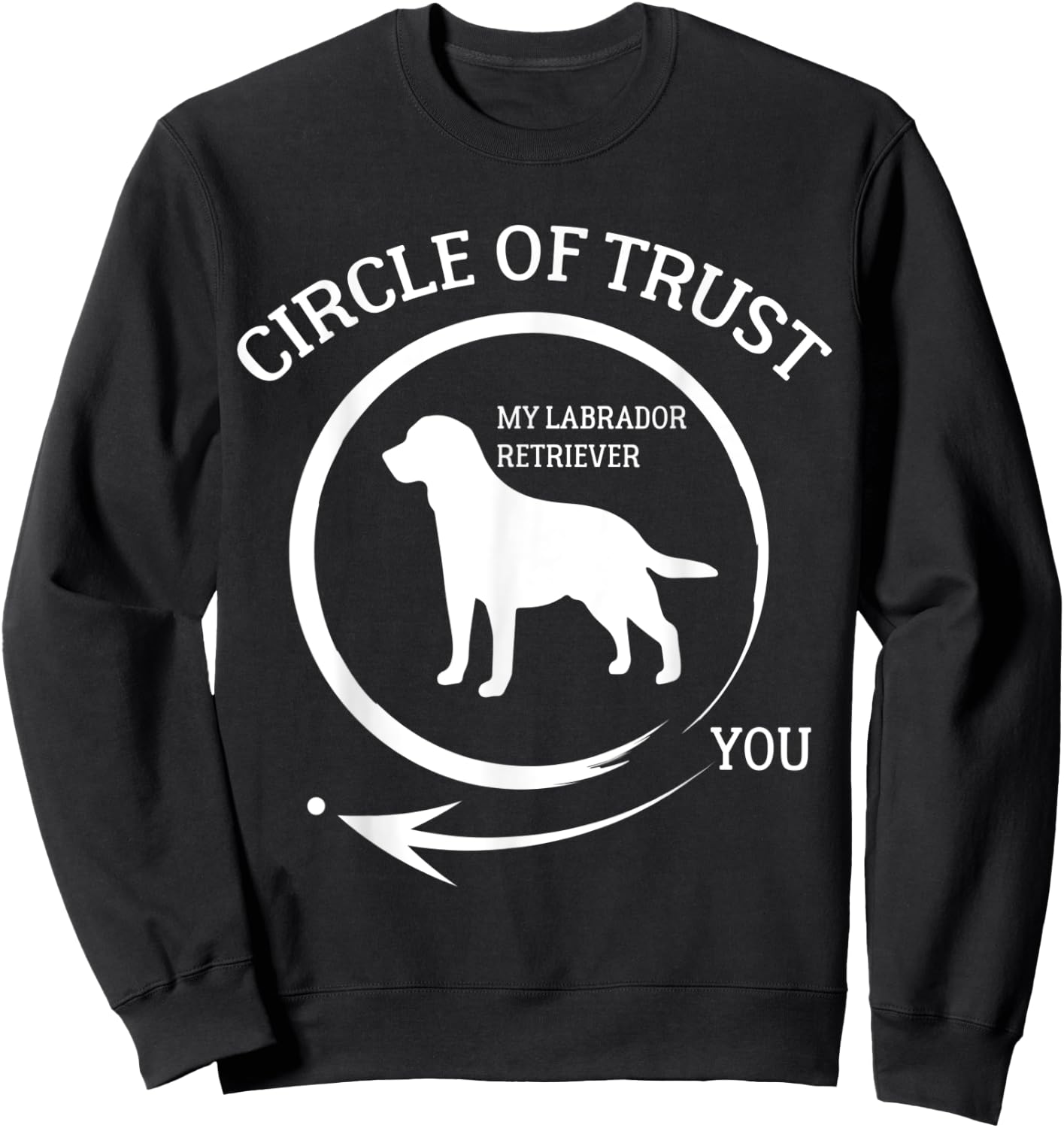 Labrador Retriever Circle Of Trust Men Women Dog Sweatshirt - Sweatshirt | Black