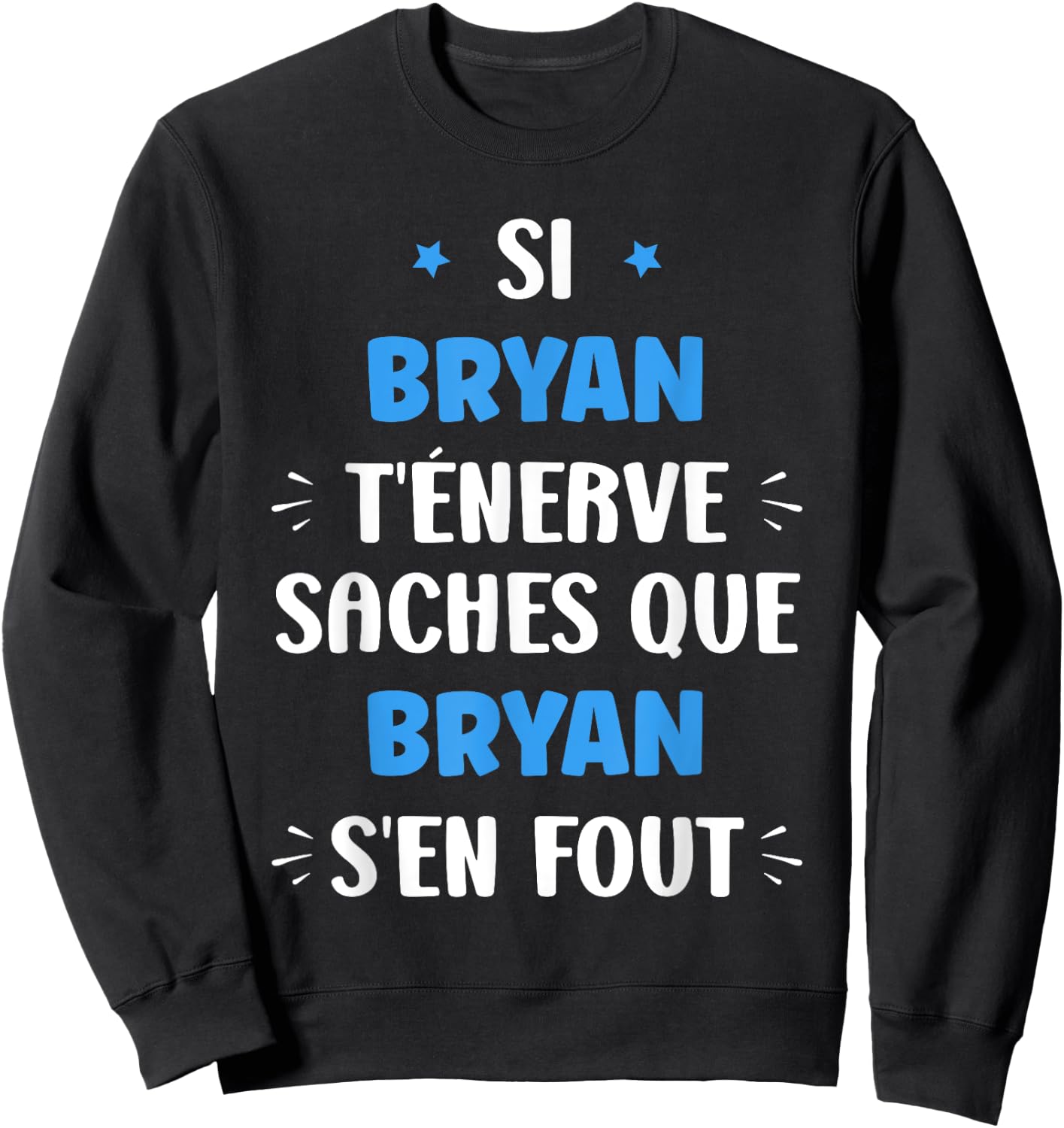 Name Si Bryan t'énerve Humor Personalised Name Bryan Sweatshirt - Sweatshirt | Black