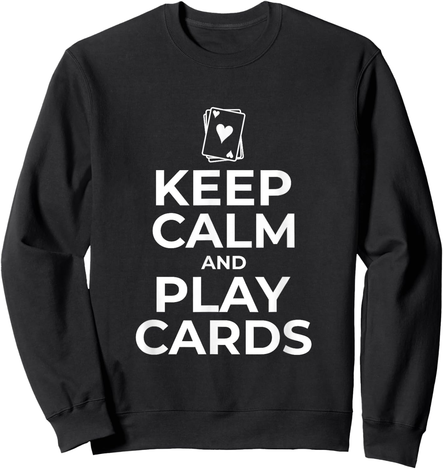 Card Player Playing Player Keep Calm and Play Cards Sweatshirt - Sweatshirt | Black