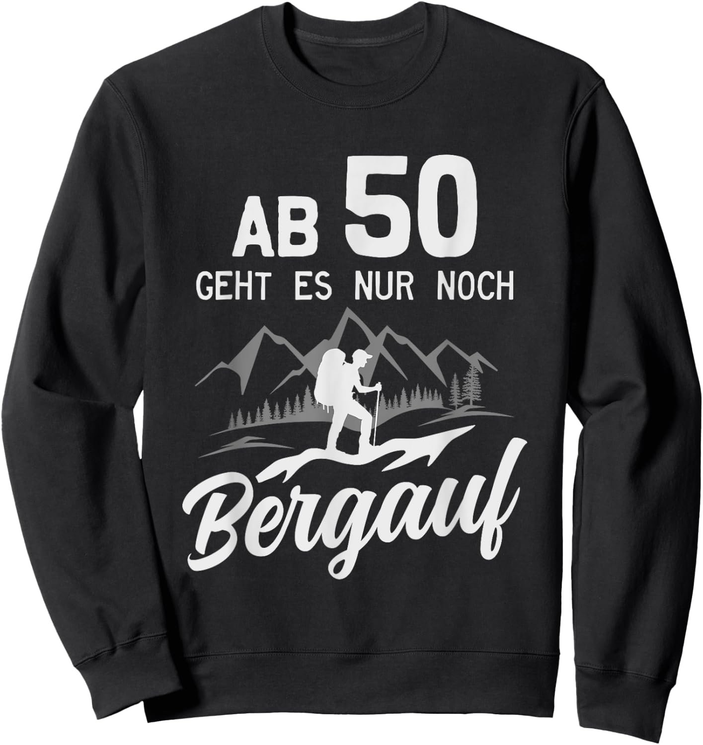 50. Geburtstag Bergsteiger Alpen Berge Wandern Sweatshirt - Sweatshirt | Black
