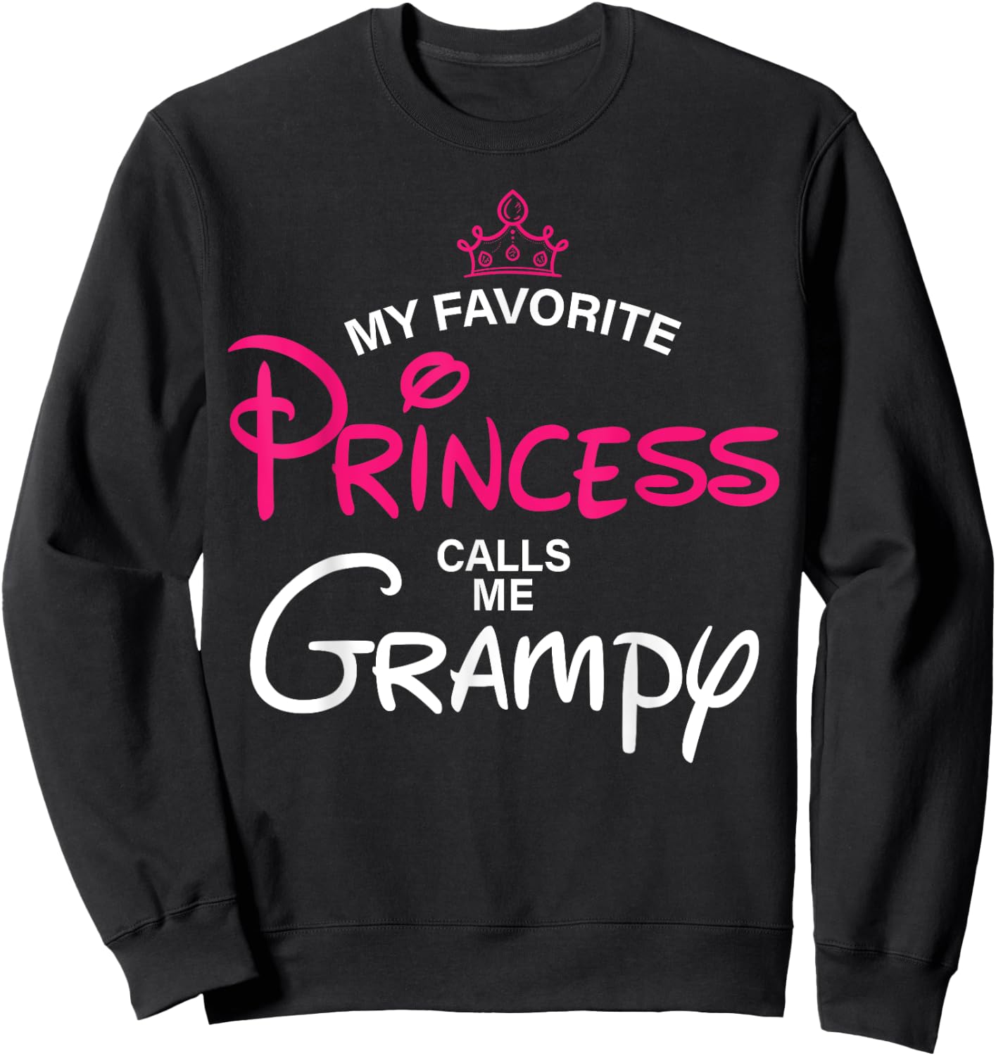 My Favorite Princess Calls Me Grampy Daughter Fathers Day Sweatshirt - Sweatshirt | Black