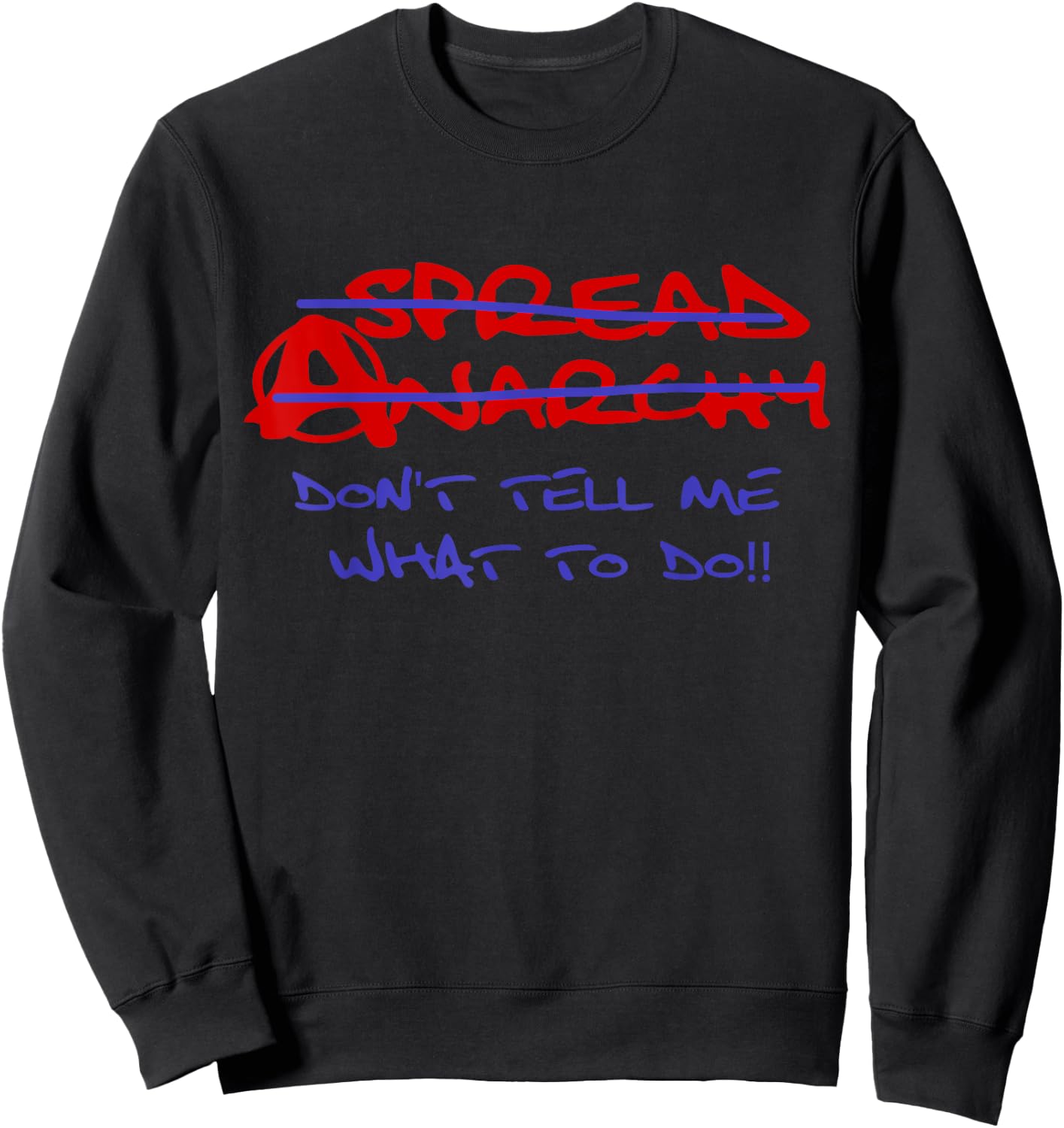 Spread Anarchy Don't Tell Me What To Do! Anarchism Sweatshirt - Sweatshirt | Black