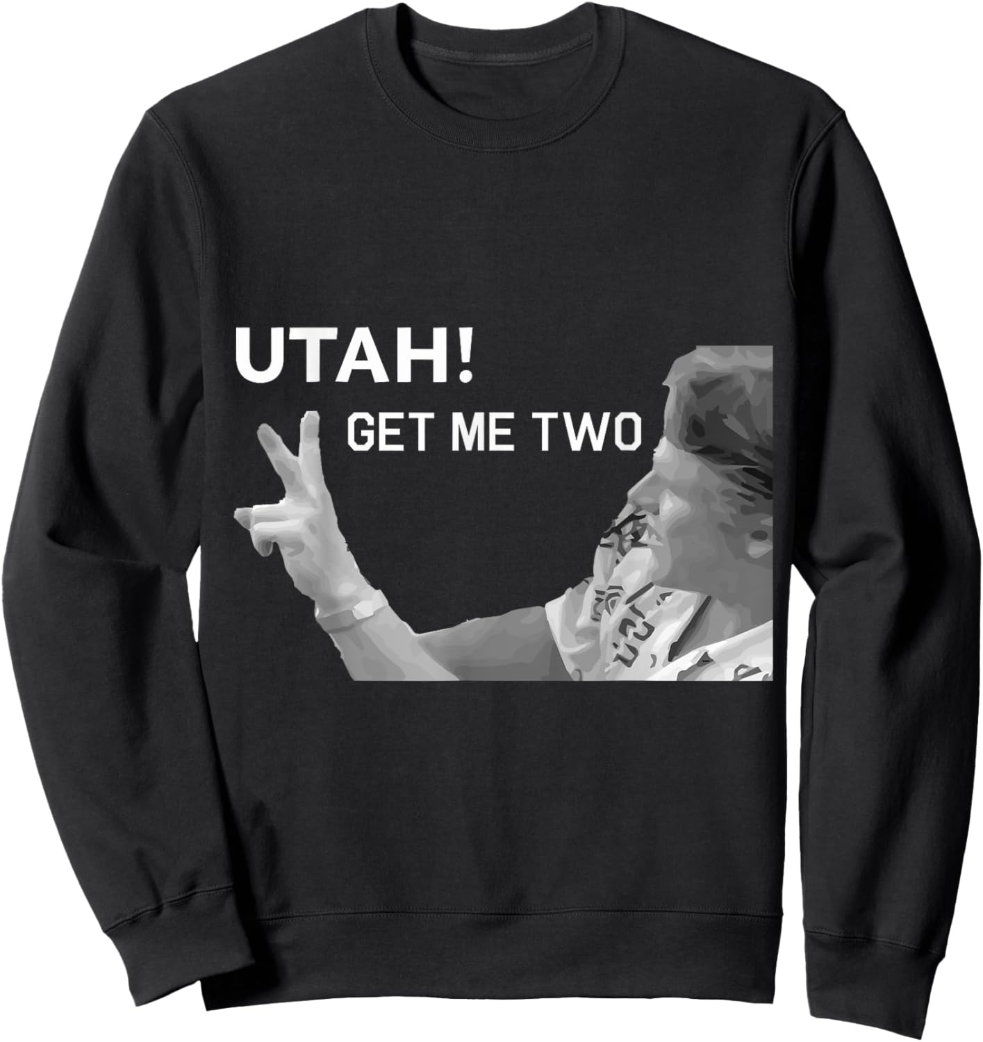 Utah Get Me Two , Funny 1980s Quote Shirt Sweatshirt - Sweatshirt | Black