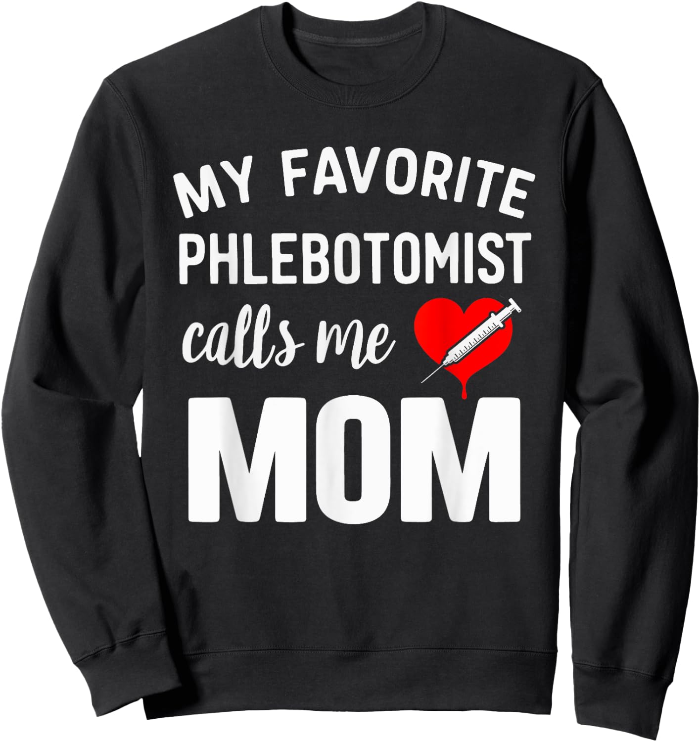 Funny Phlebotomist Mom Phlebotomy Mother Sweatshirt - Sweatshirt | Black