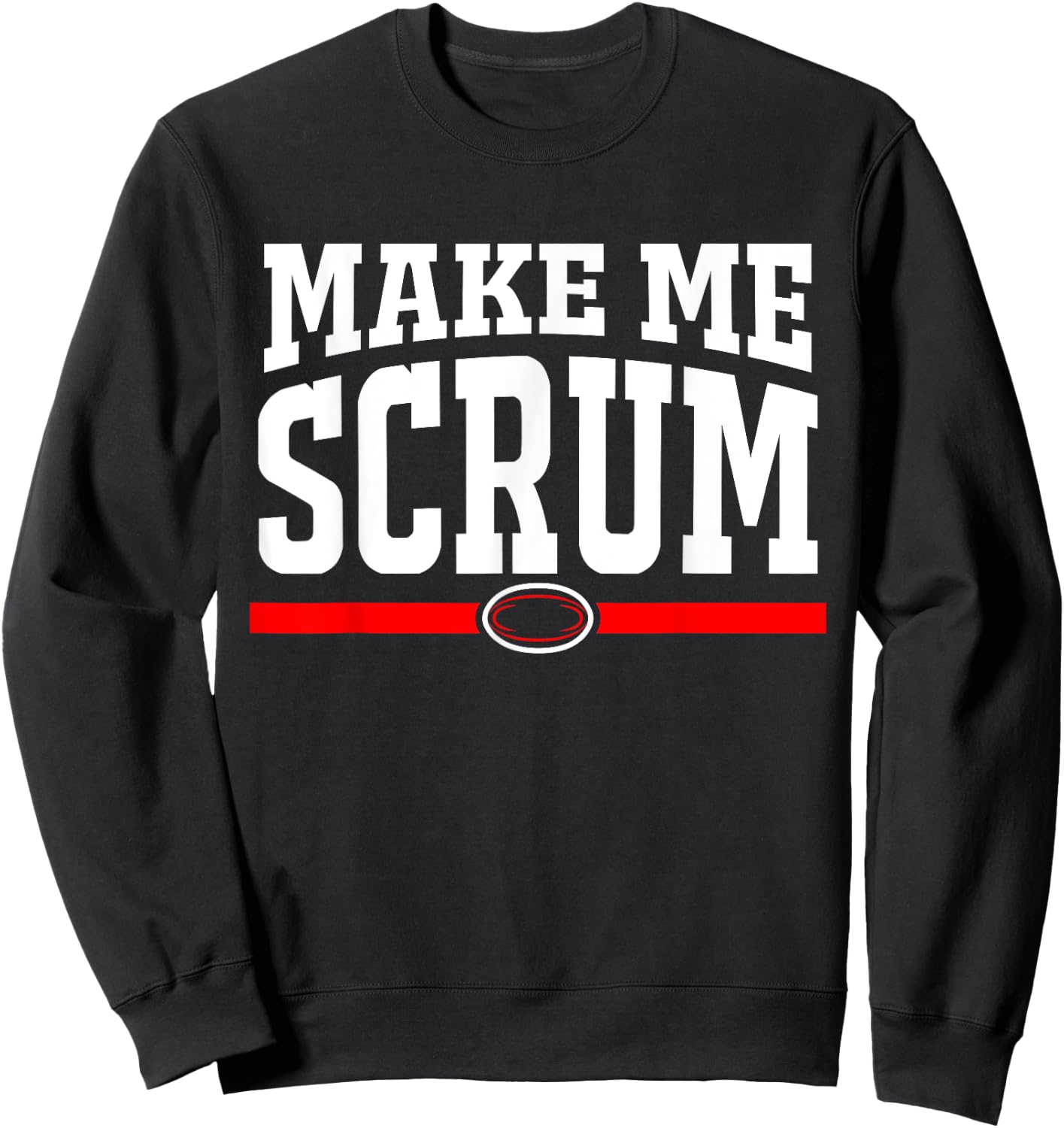 Make Me Scrum Funny Rugby Player Men Women Sweatshirt - Sweatshirt | Black