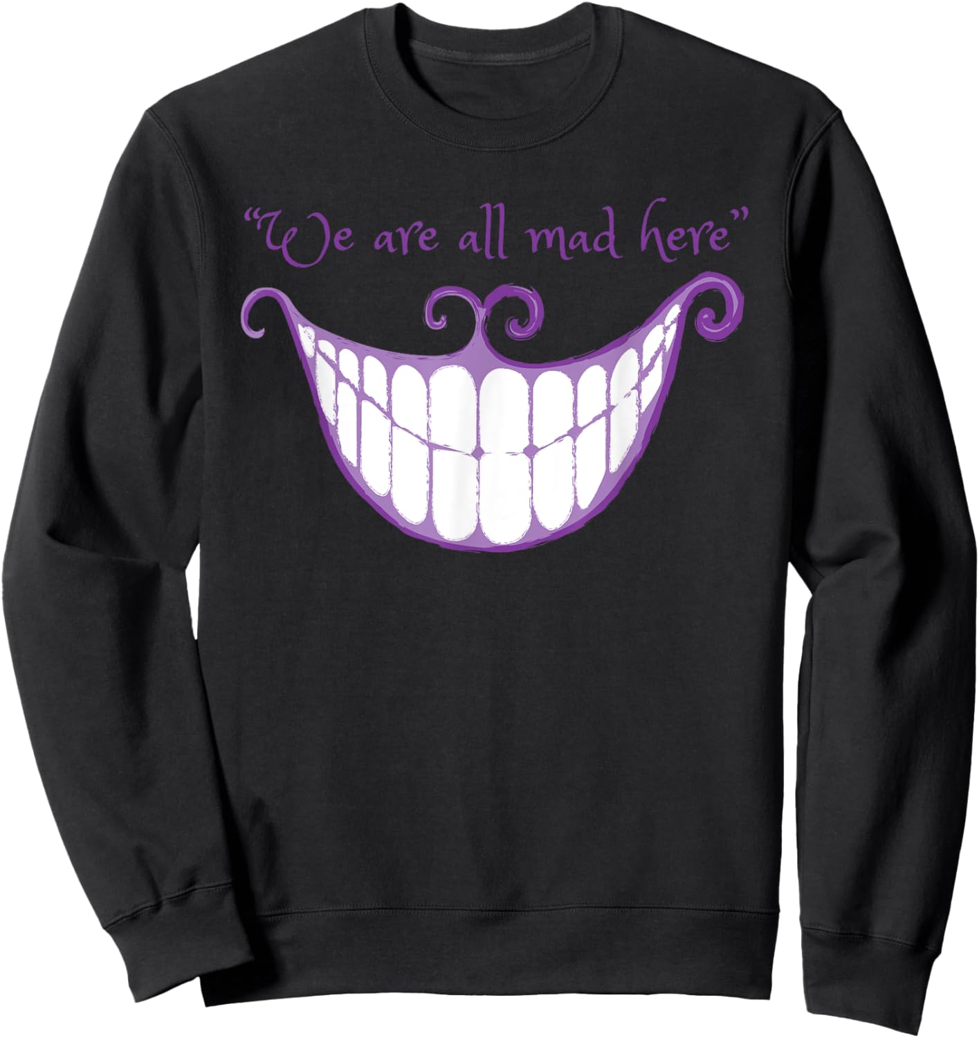 We Are All Mad Here Alice Cat Smile Halloween Costume Sweatshirt - Sweatshirt | Black