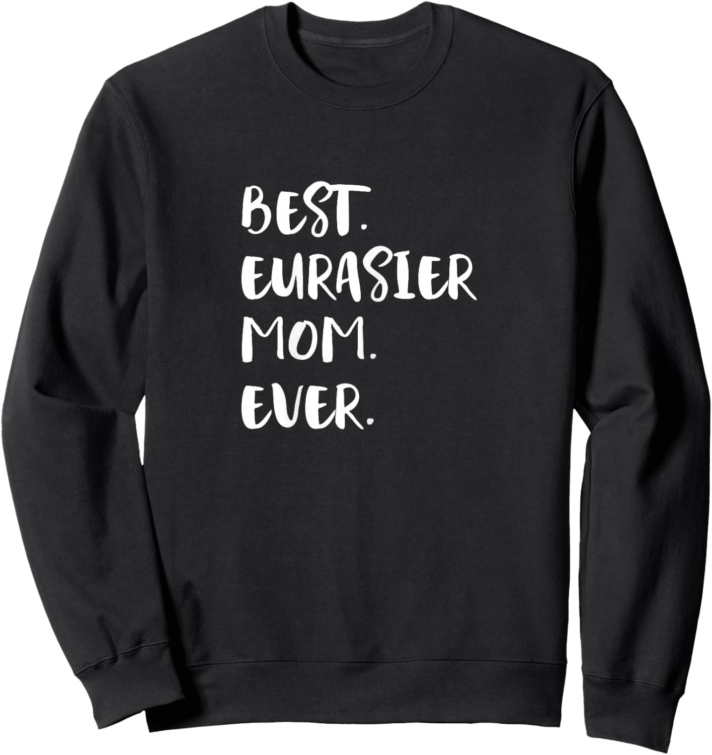 Eurasiers Best Eurasier Mom Ever Eurasian Dog Sweatshirt - Sweatshirt | Black