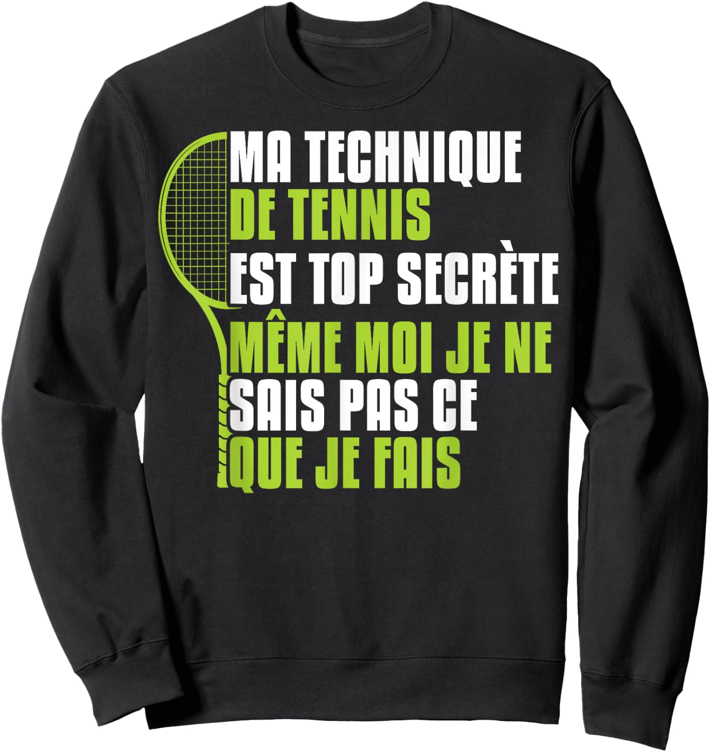 Funny Tennis Technique Is Top Secret , Black, S Sweatshirt - Sweatshirt | Black