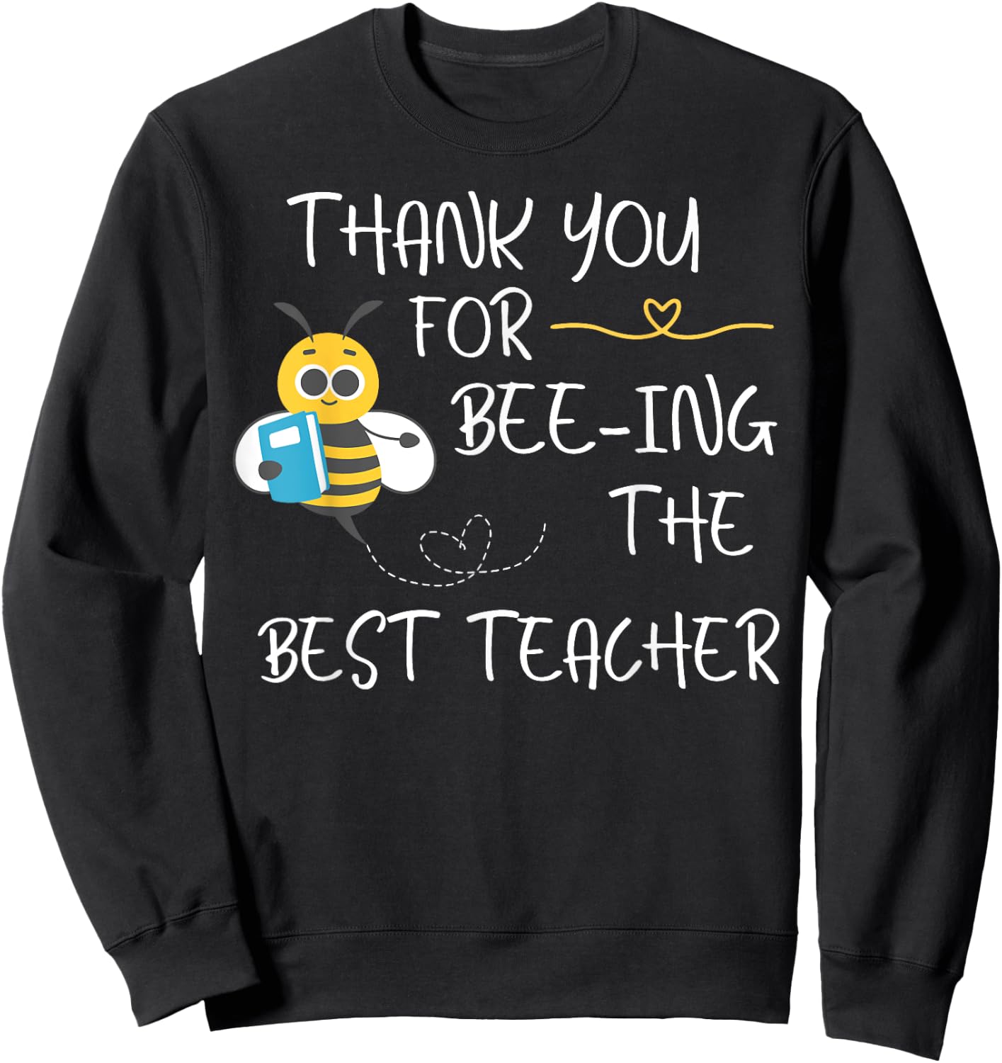 Thank you for Being the best Teacher Bee Student Shirt Gifts Sweatshirt - Sweatshirt | Black