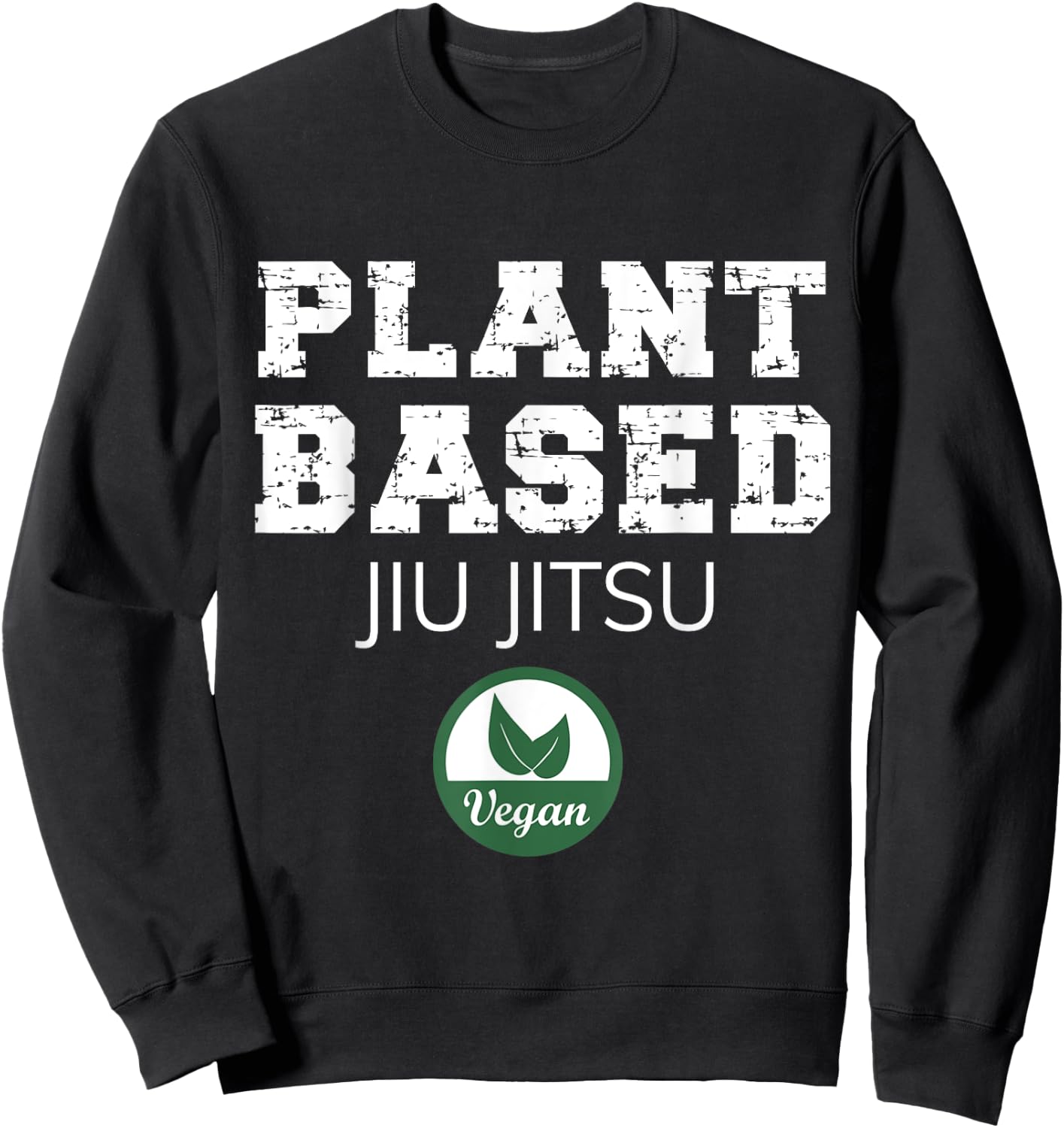 Plant Based Jiu Jitsu Design. Funny Vegan Plant-Based Design Sweatshirt - Sweatshirt | Black