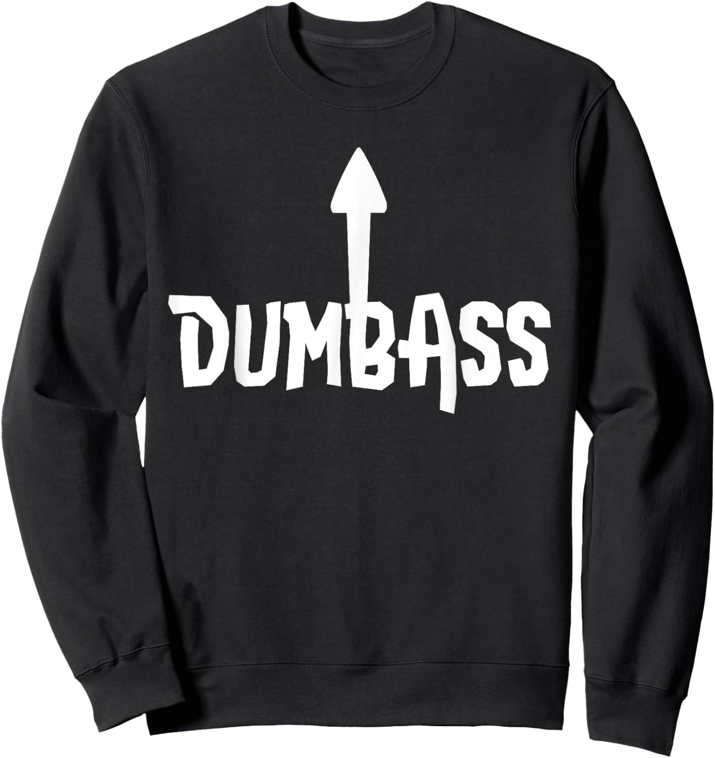 Dumbass Gag Gift | Self Deprecating Dumb Ass Arrow Up Sweatshirt - Sweatshirt | Black