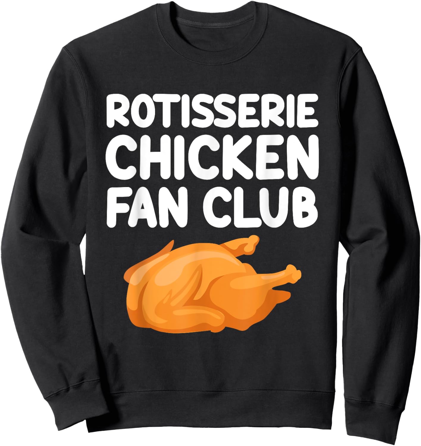 Rotisserie Chicken Fan Club Roast Skewered Tender Poultry Sweatshirt - Sweatshirt | Black