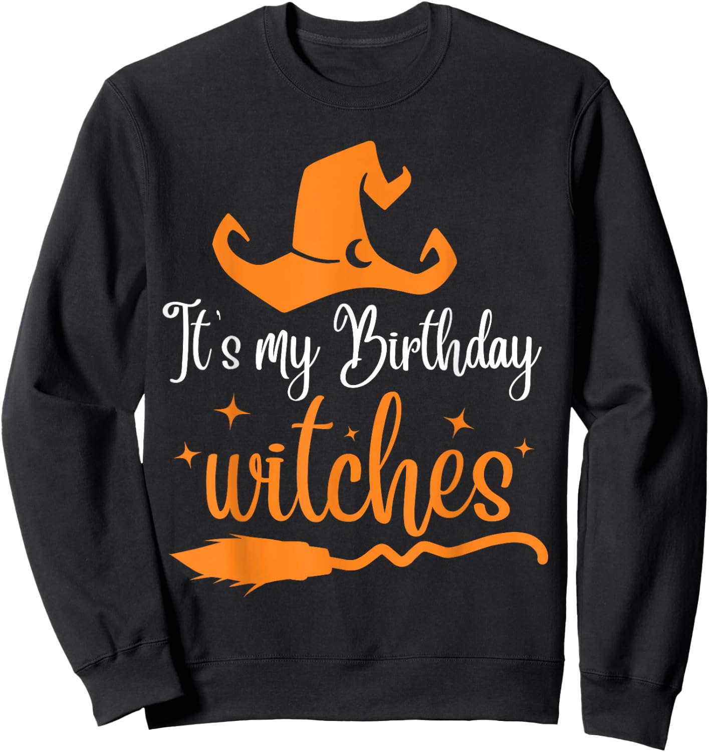 It's My Birthday Witch Halloween October Birthday Sweatshirt - Sweatshirt | Black