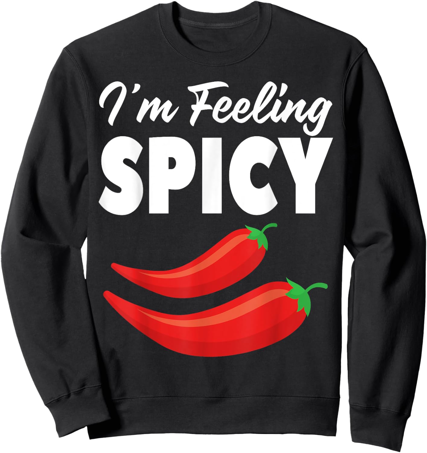 I'm Feeling Spicy Hot Pepper Graphic Chili Lovers Spicy Sweatshirt - Sweatshirt | Black