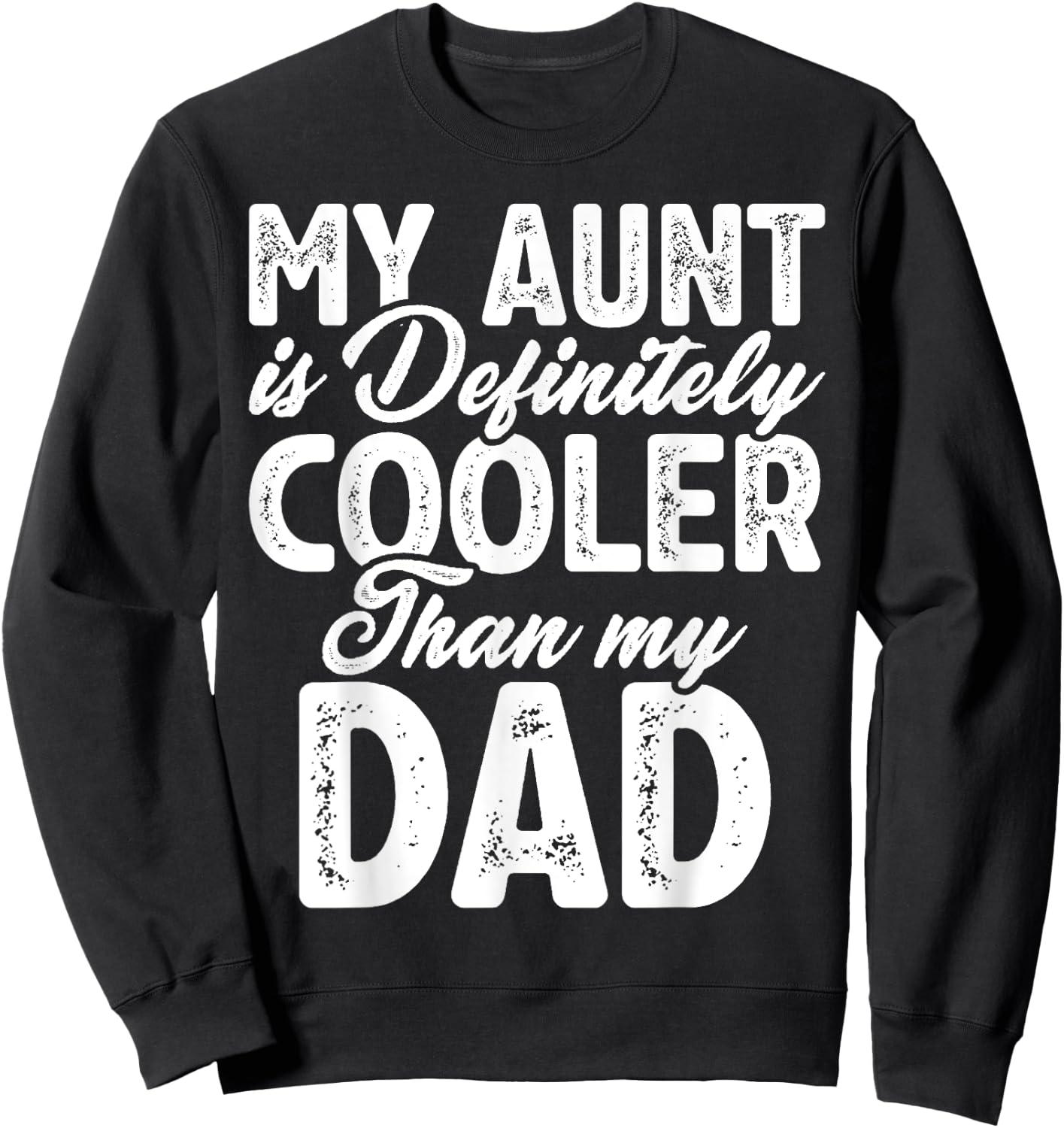 My Aunt Is Definitely Cooler Than My Dad, Aunt Love Girl Boy Sweatshirt - Sweatshirt | Black