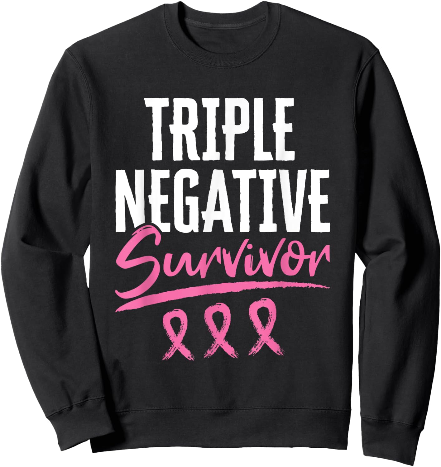 Triple Negative Survivor Breast Cancer Awareness TNBC Sweatshirt - Sweatshirt | Black