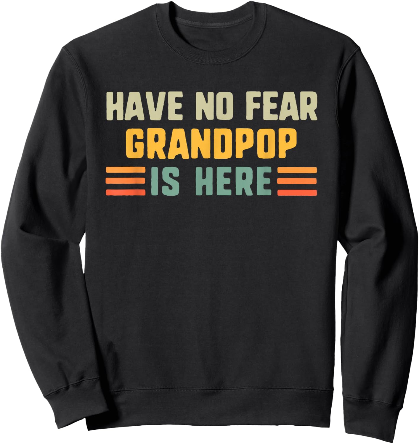 Have No Fear Grandpop is Here Funny Vintage Sweatshirt - Sweatshirt | Black