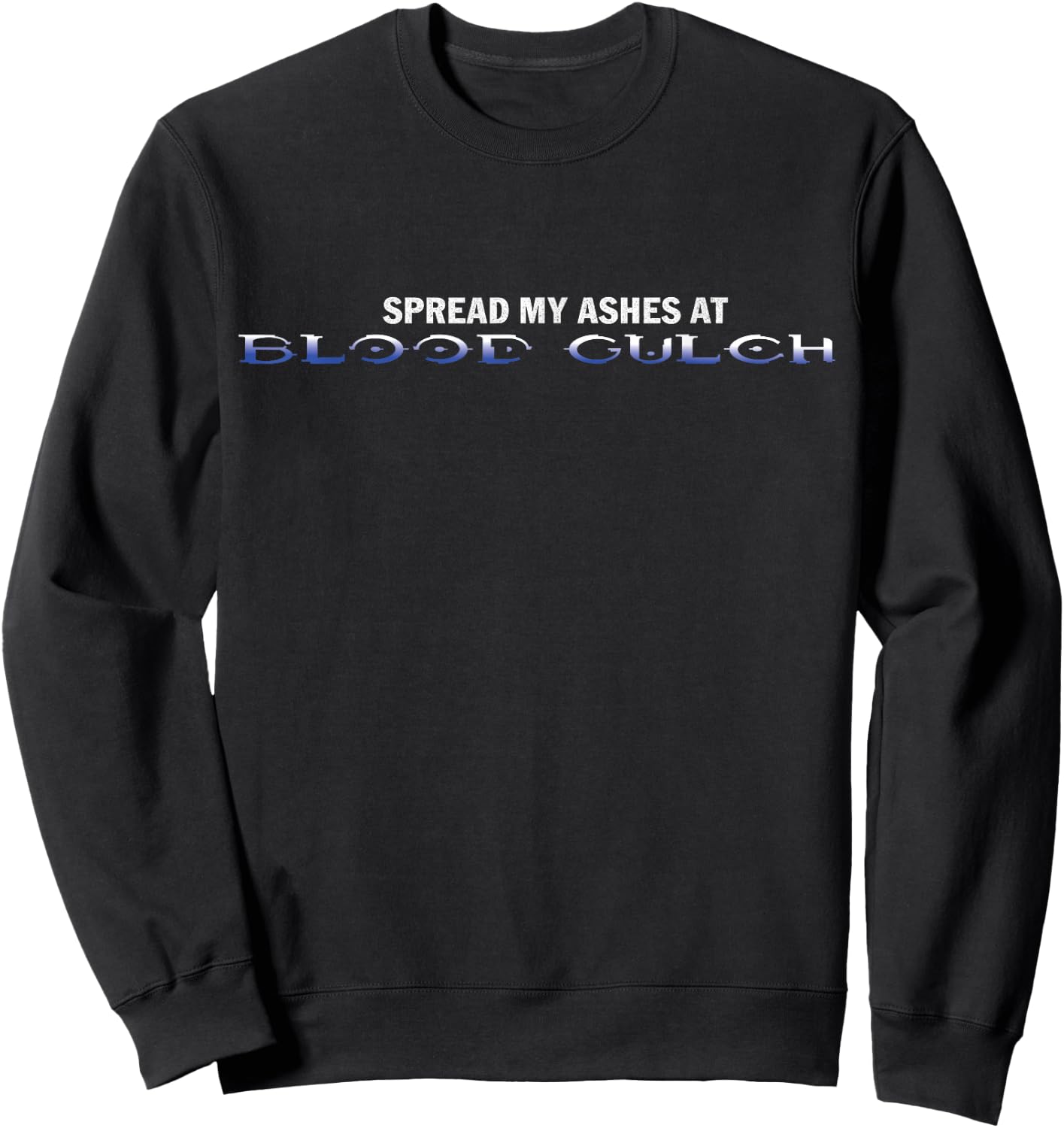 Spread My Ashes at Blood Gulch Sweatshirt - Sweatshirt | Black