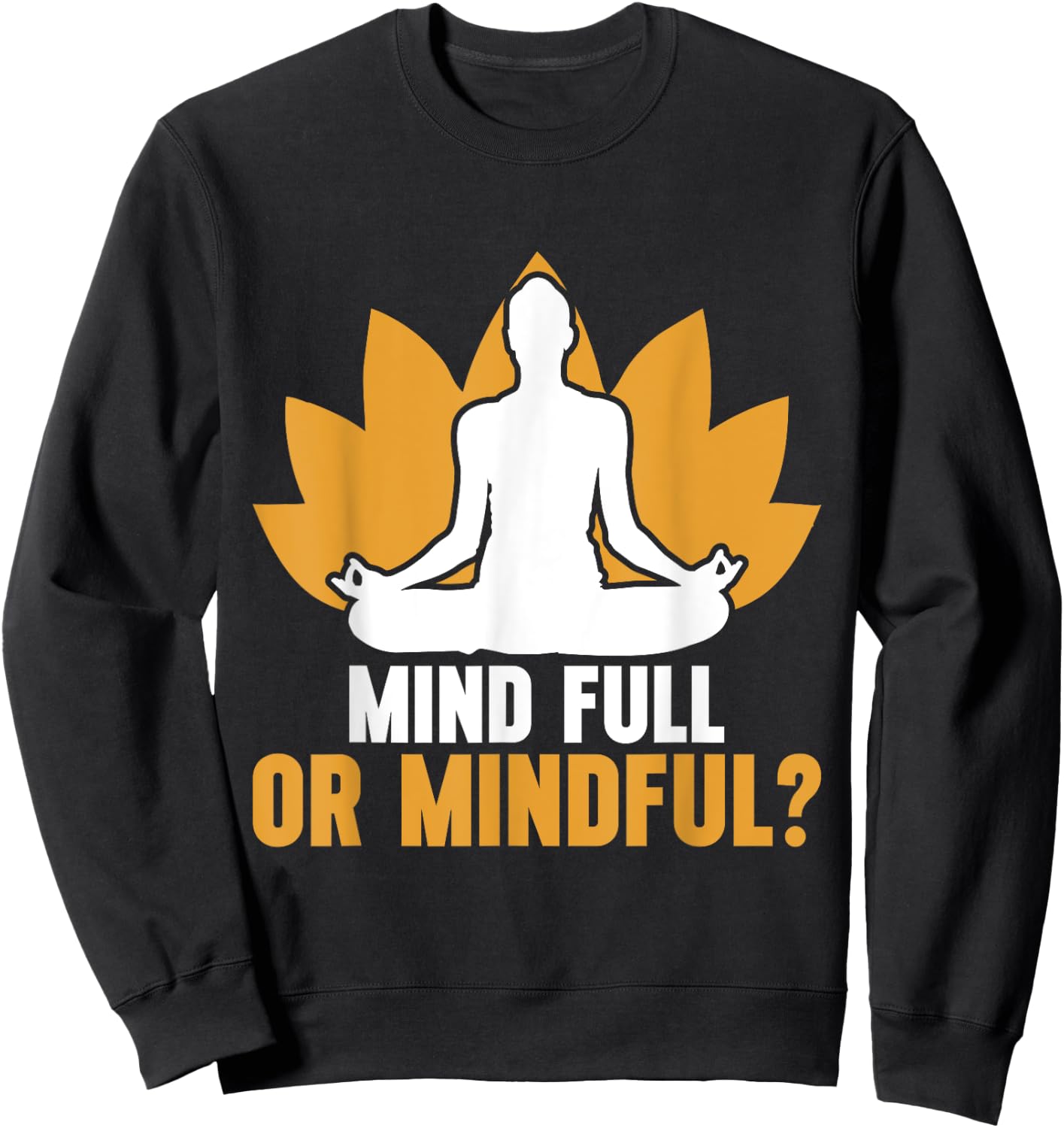 Mind Full or Mindful Meditation Sweatshirt - Sweatshirt | Black