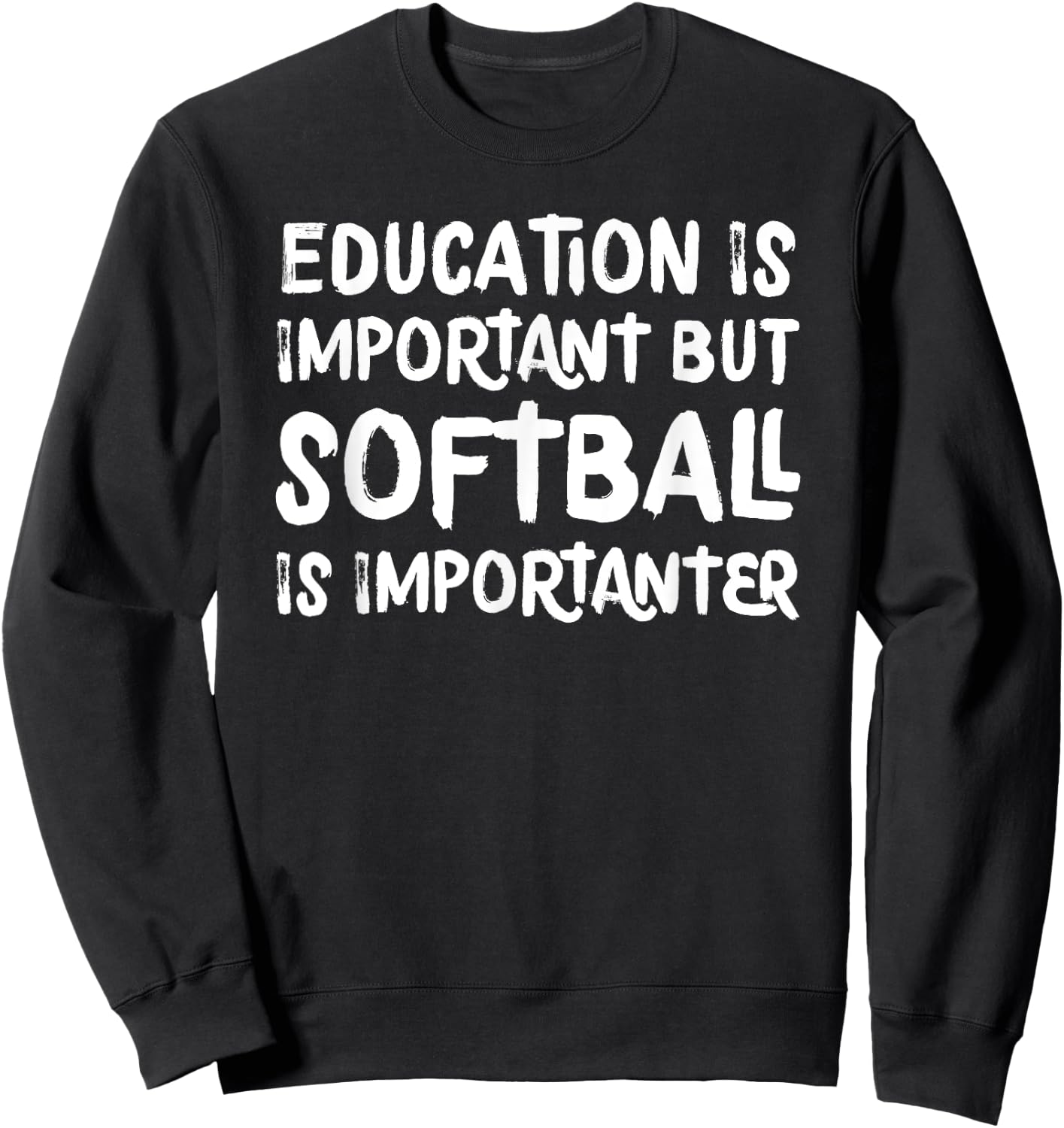 Education Is Important But Softball Is Importanter Funny Sweatshirt - Sweatshirt | Black