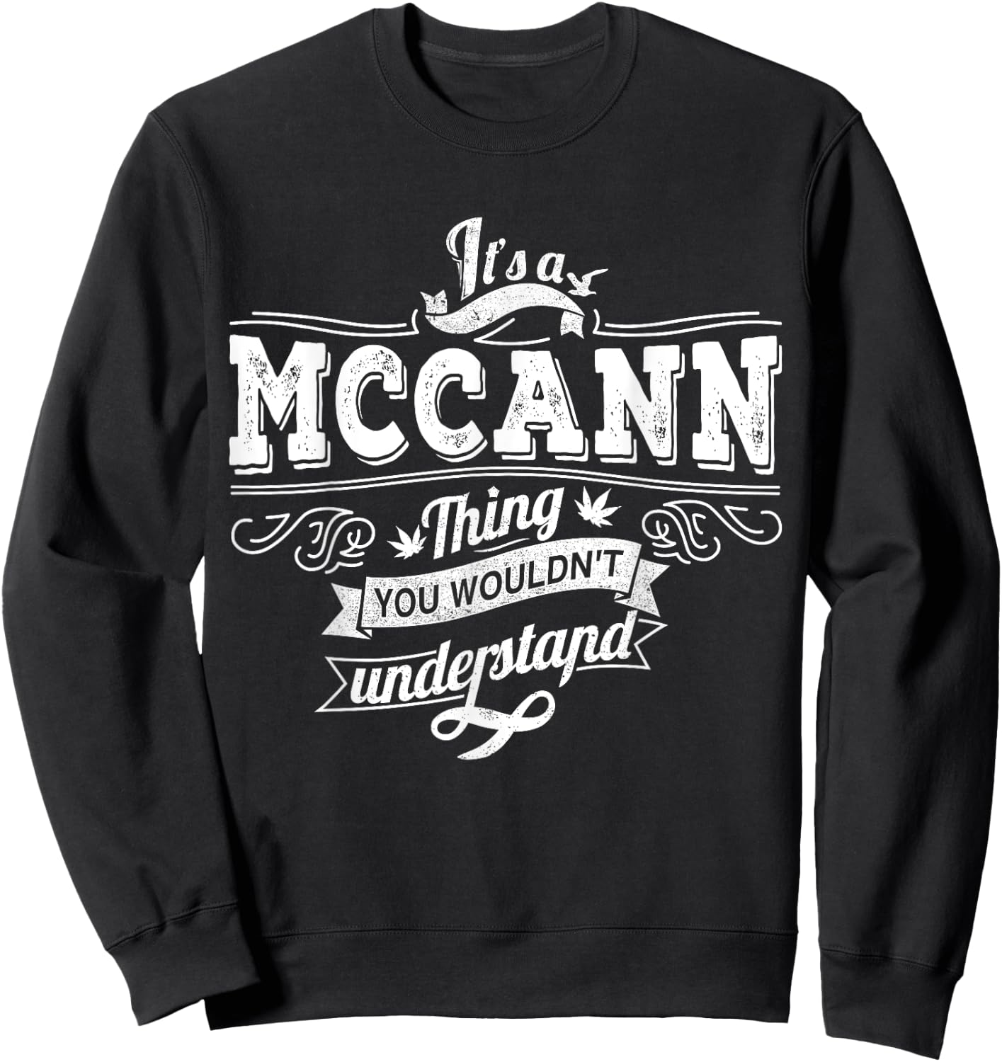 It's A McCANN Thing You Wouldn't Understand Family Name Sweatshirt - Sweatshirt | Black