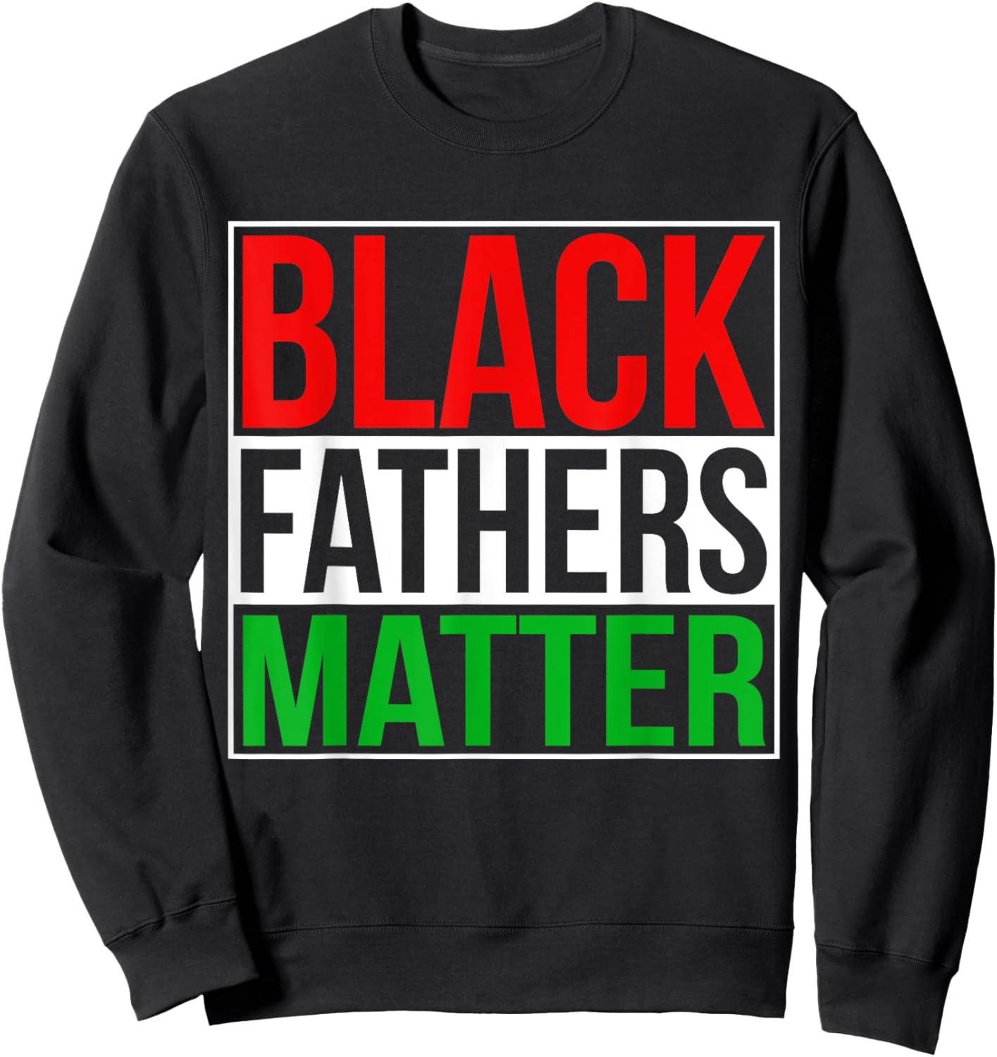 Black Fathers Matter Family Civil Rights Dad T Shirt Gift Sweatshirt - Sweatshirt | Black