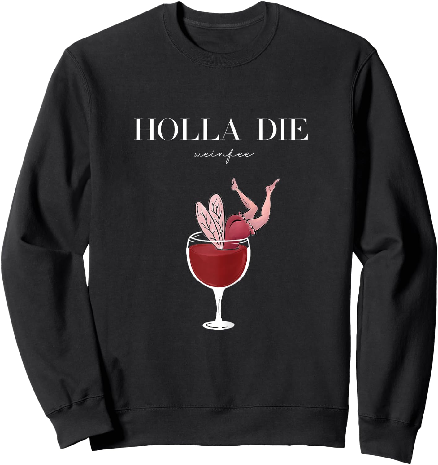 Women's Wine Vino White Wine Red Wine Gift - Holla the Wine Fairy , black, s Sweatshirt - Sweatshirt | Black