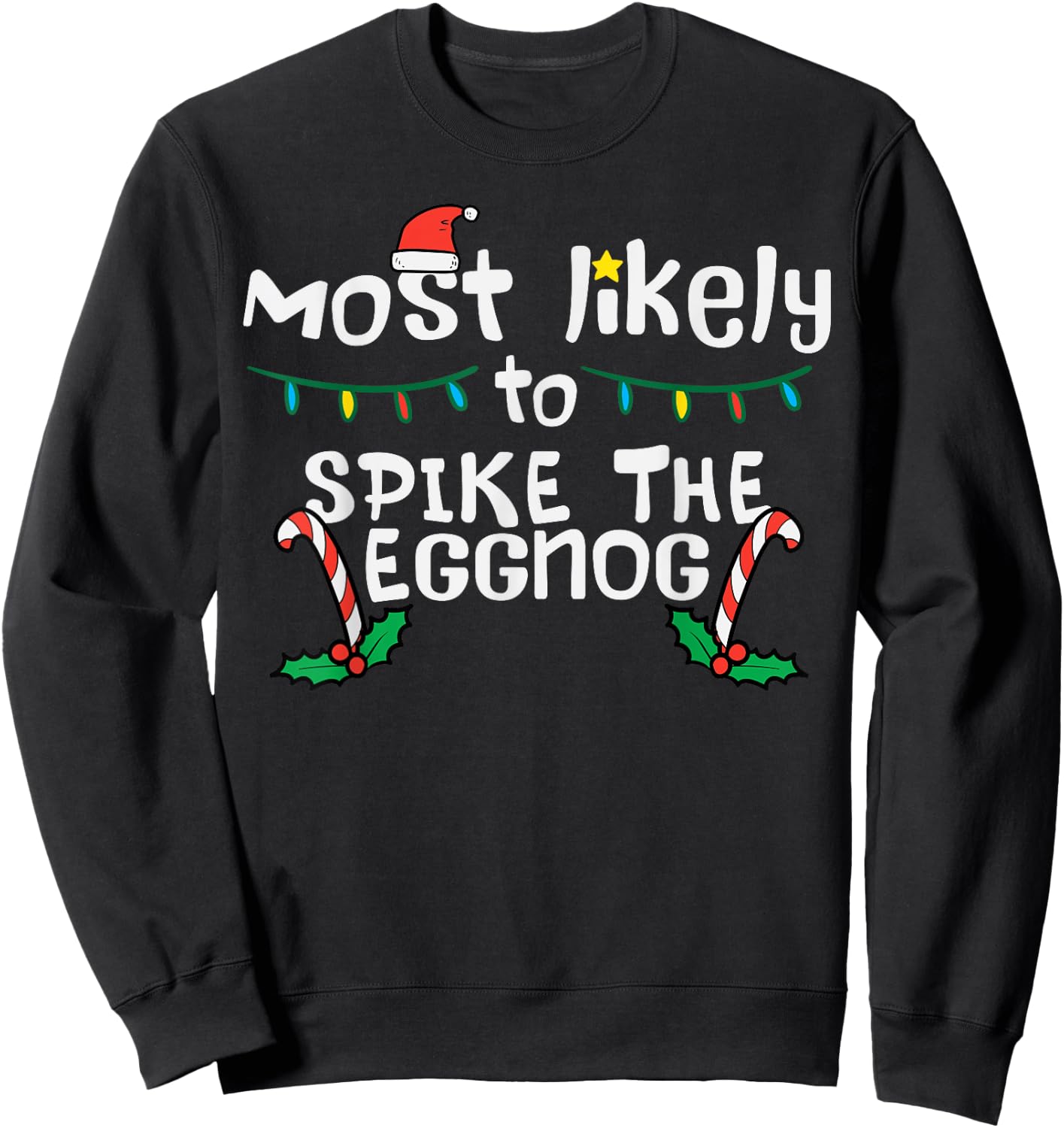 Most Likely Spike Eggnog Christmas Xmas Family Matching Sweatshirt - Sweatshirt | Black