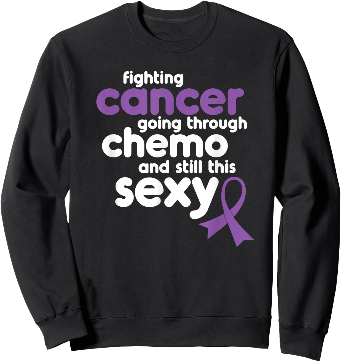 Fighting Cancer Meme for Chemo Patients | Funny Gift Sweatshirt - Sweatshirt | Black