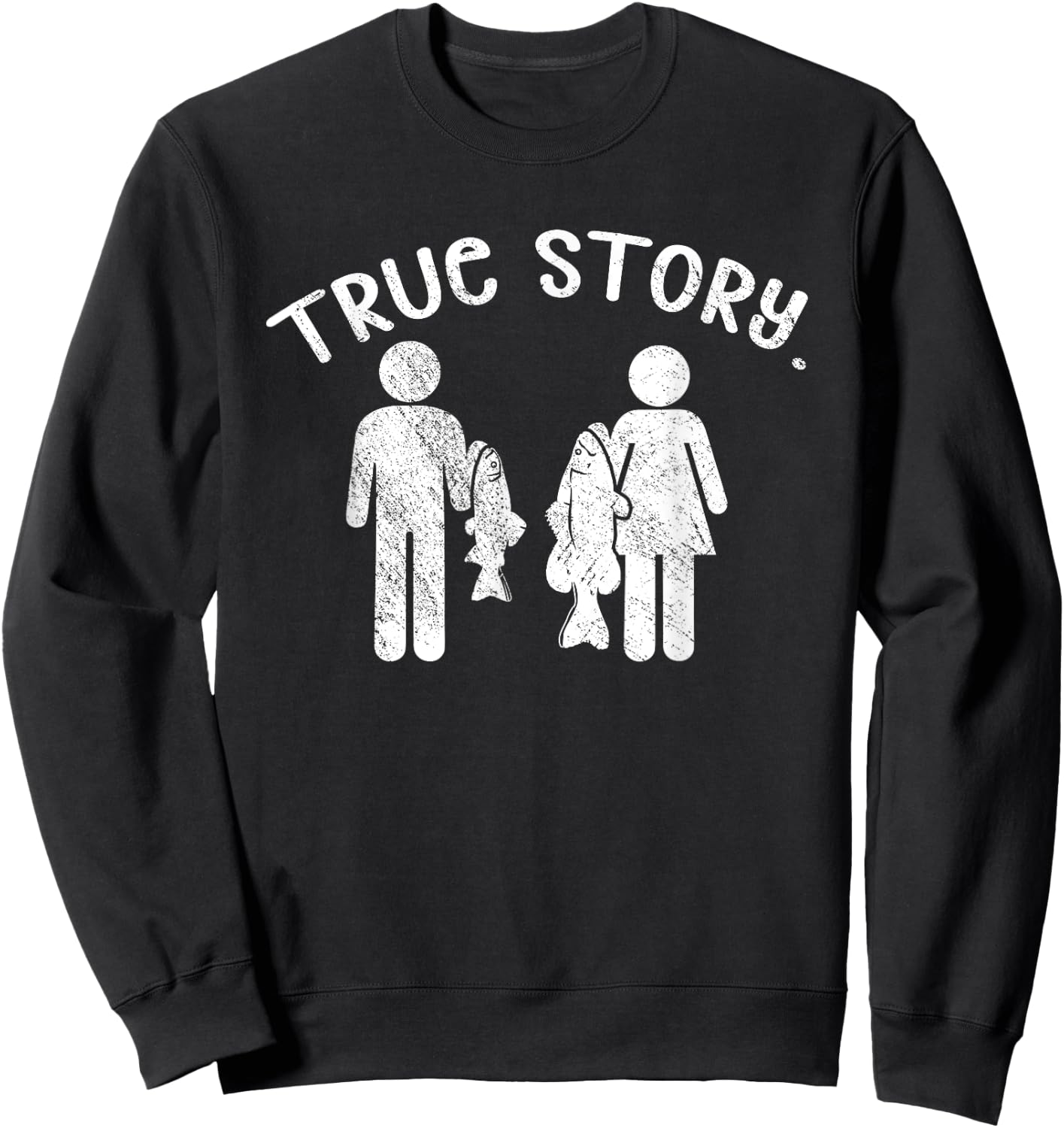 True Story - Funny Fishermen Fishing Sweatshirt - Sweatshirt | Black