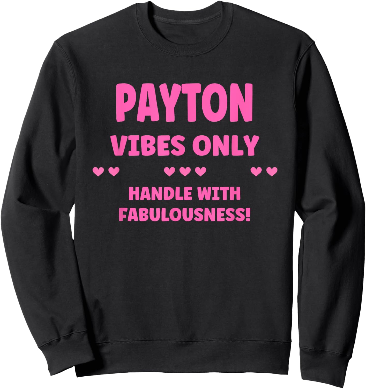 PAYTON Personalized Name Funny Cute Custom PAYTON Name Sweatshirt - Sweatshirt | Black