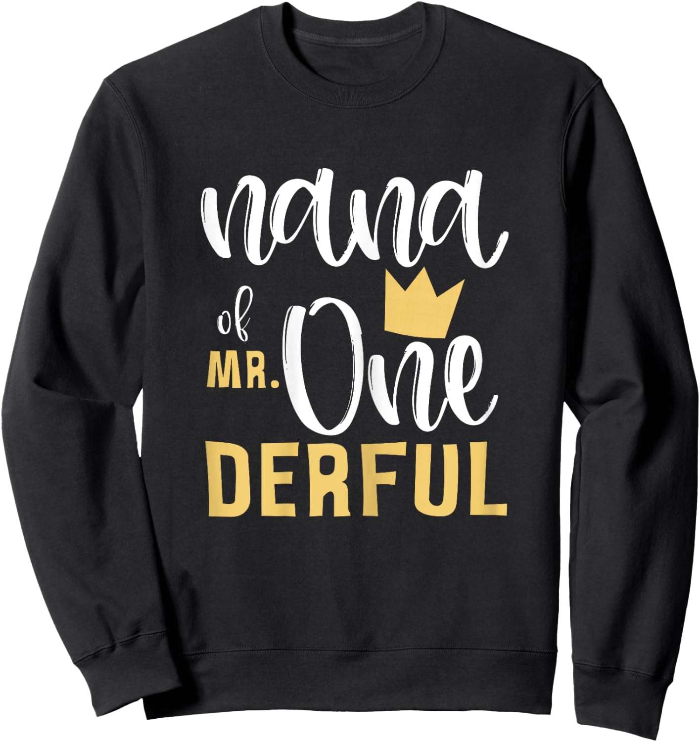 Nana of Mr Onederful 1st Birthday First One-Derful Matching Sweatshirt - Sweatshirt | Black