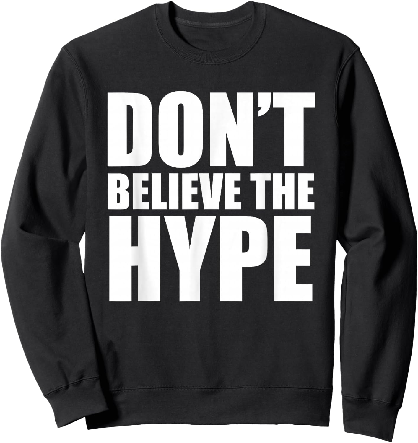 Don't Believe The Hype – TeeJunkee Sweatshirt - Sweatshirt | Black